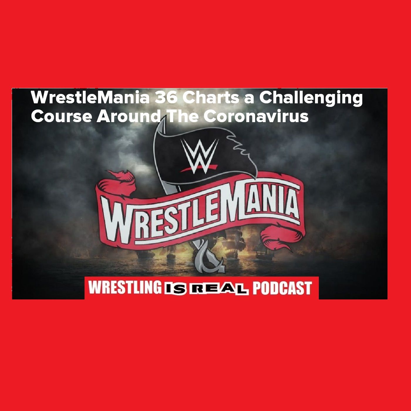 Wrestling Is Real Wrestling Podcast