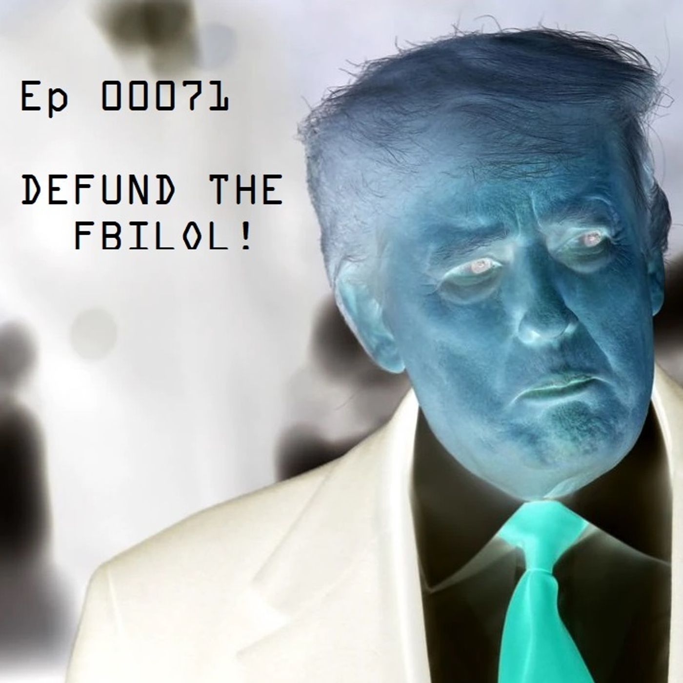 Ep 00071 - DEFUND THE FBILOL! episode artwork