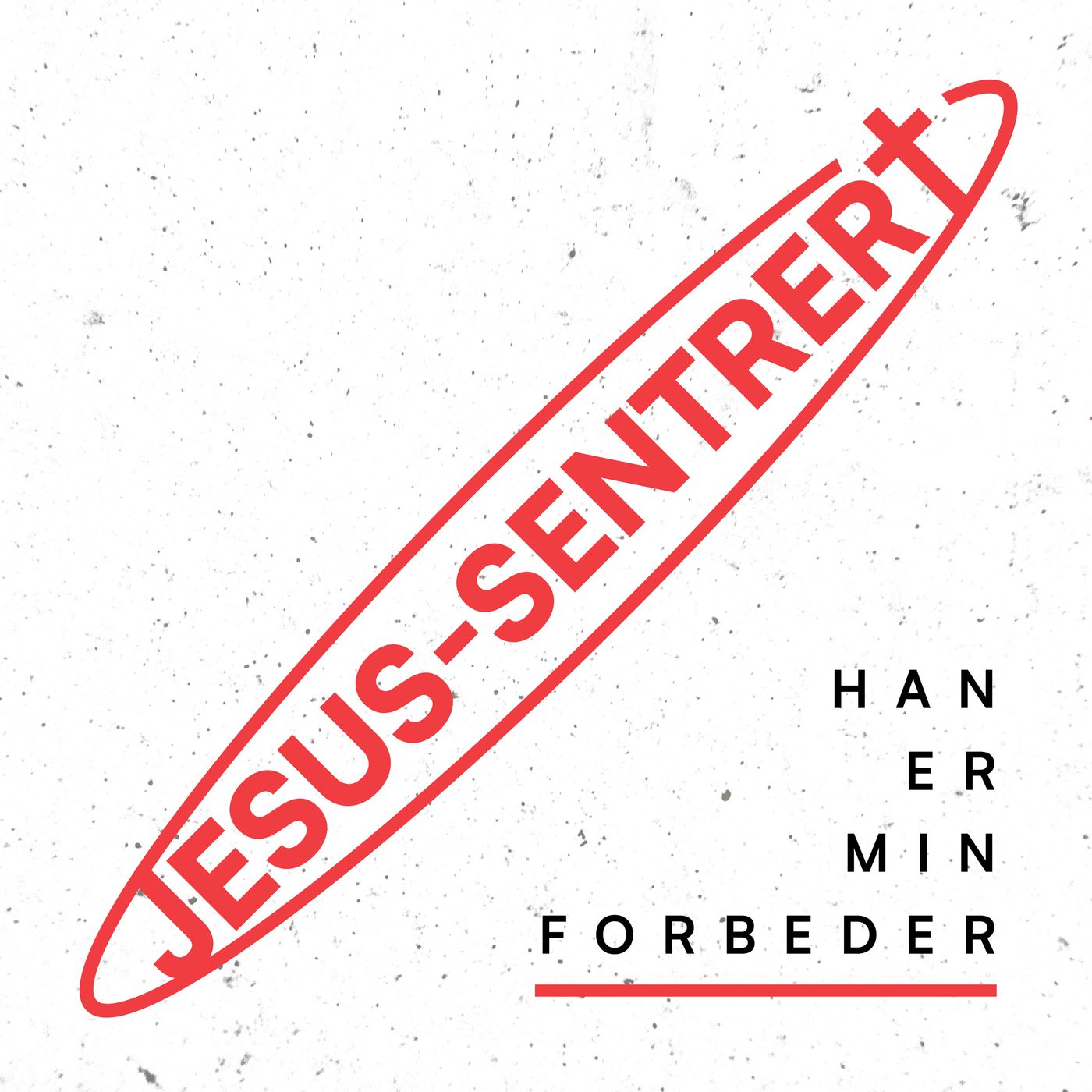 Sofaprat – JESUS-SENTRERT – Han er min forbeder