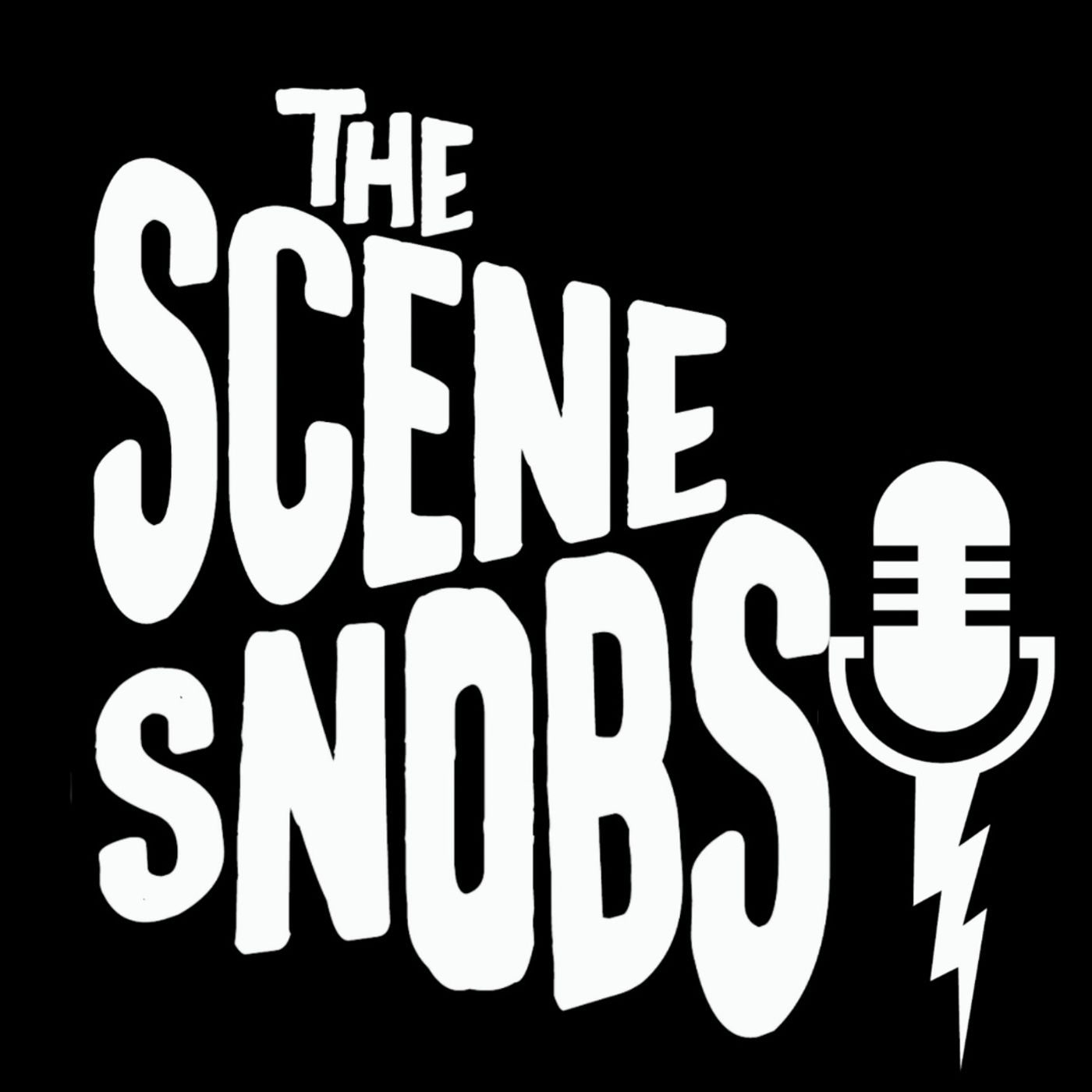 The Scene Snobs Podcast