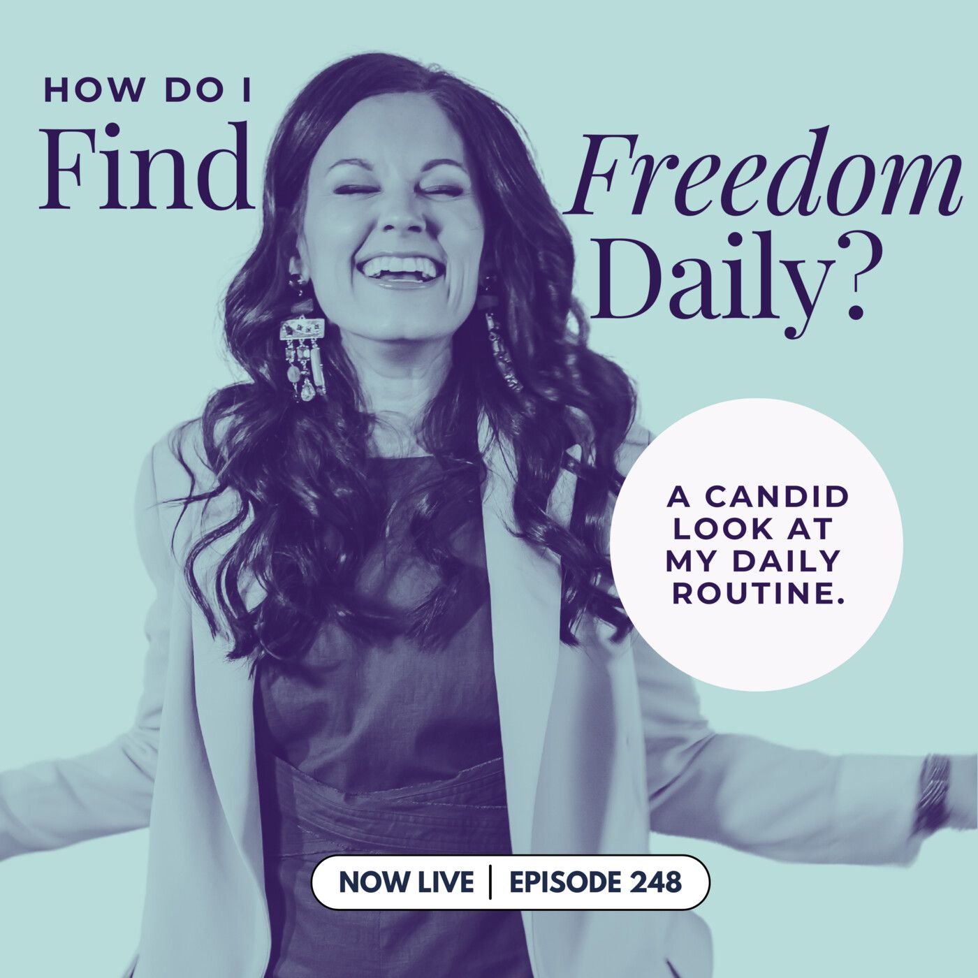 248: How Do I Find Freedom Daily? A Candid Look at My Daily Routine