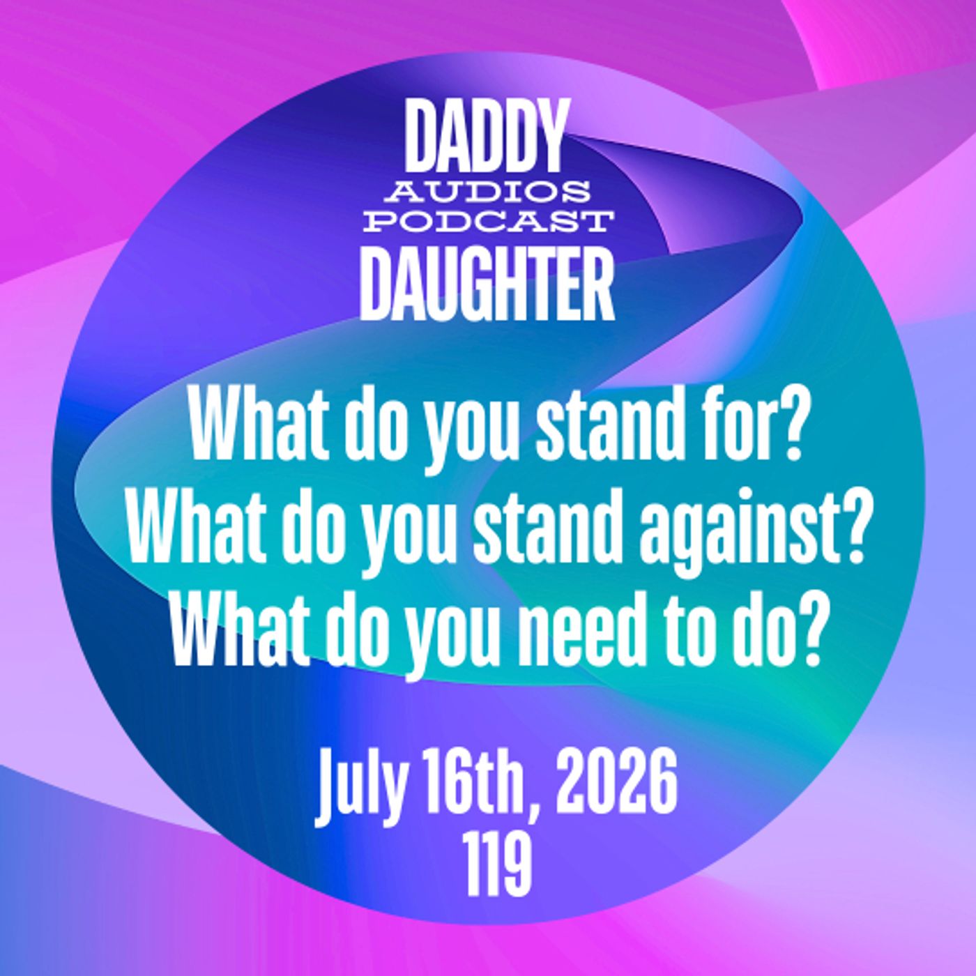 What do you stand for what do you stand against? - 119 episode artwork