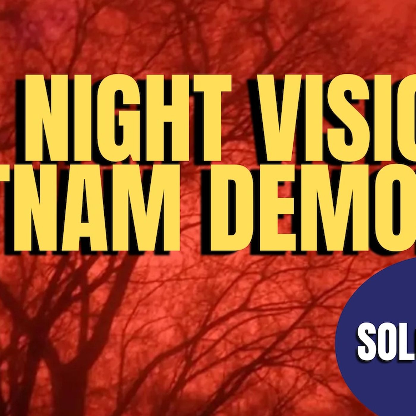 Night Vision Demons | Solo Rant (TPC #1,753)