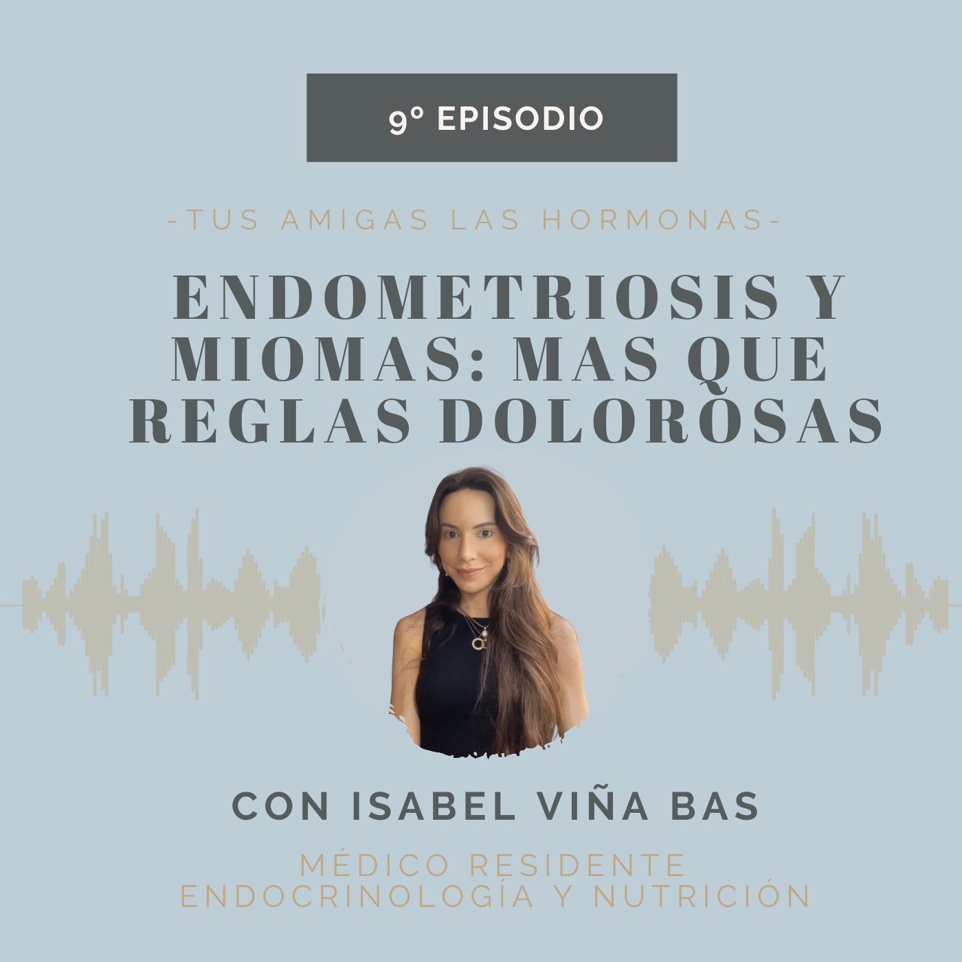 EP 9. Endometriosis y Miomas: Mas que Reglas Dolorosas