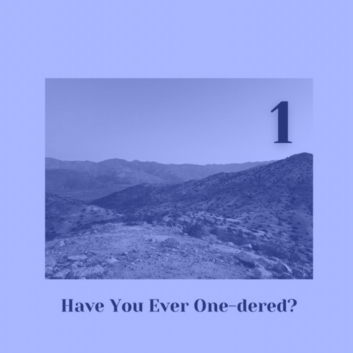 Have You Ever One-dered??