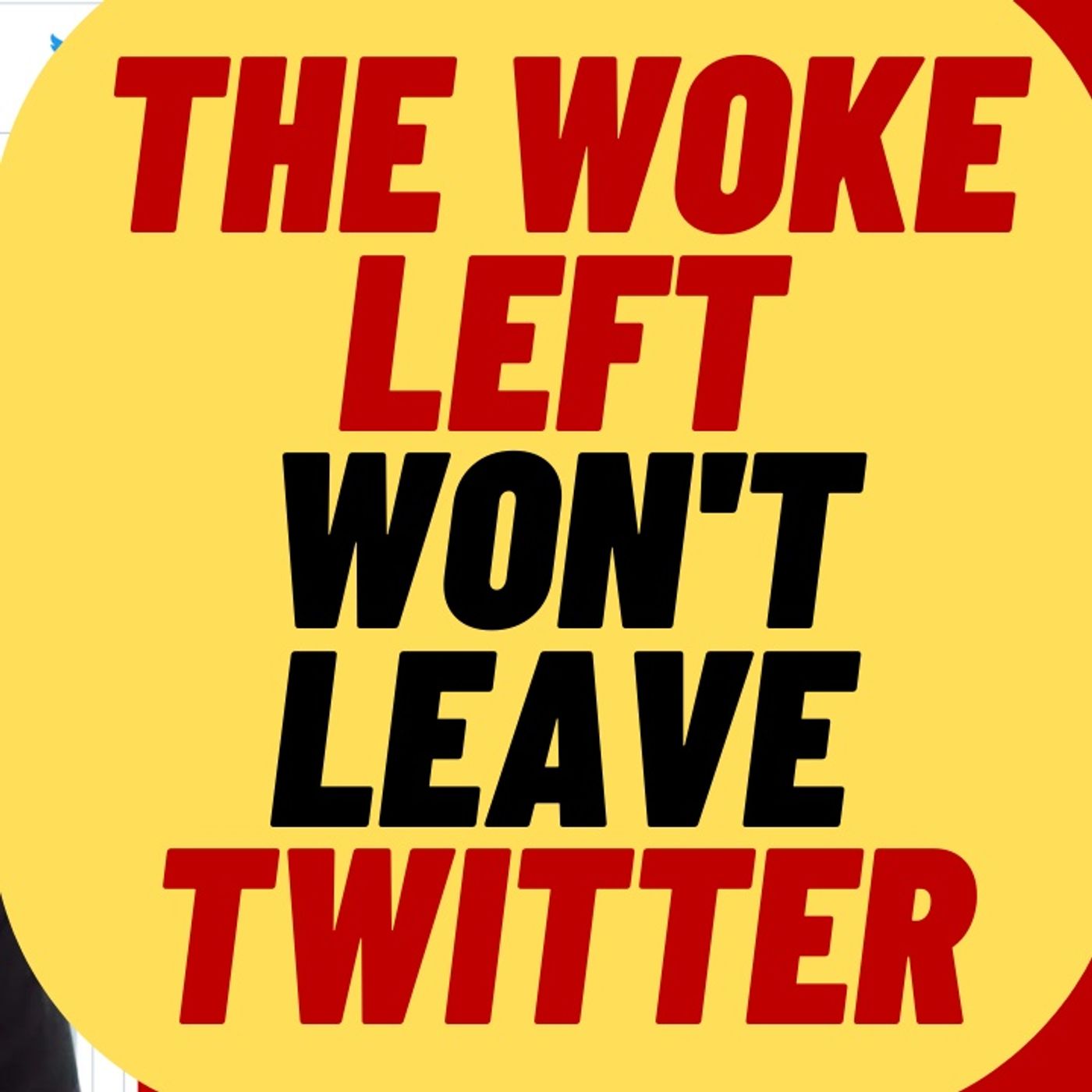 The Left Won't Leave Twitter - They Have Nothing Else
