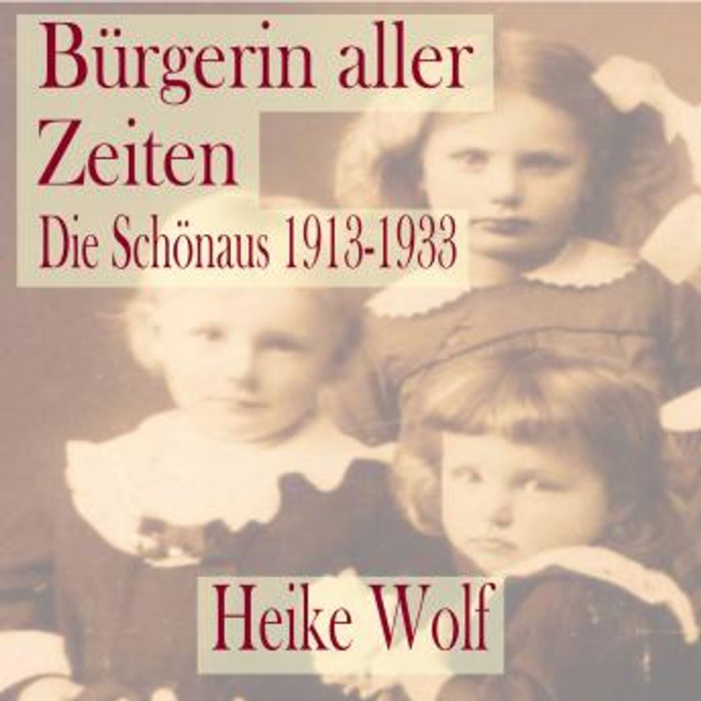 [German] - Bürgerin aller Zeiten: Die Schönaus 1913 - 1933 by Heike Wolf episode artwork