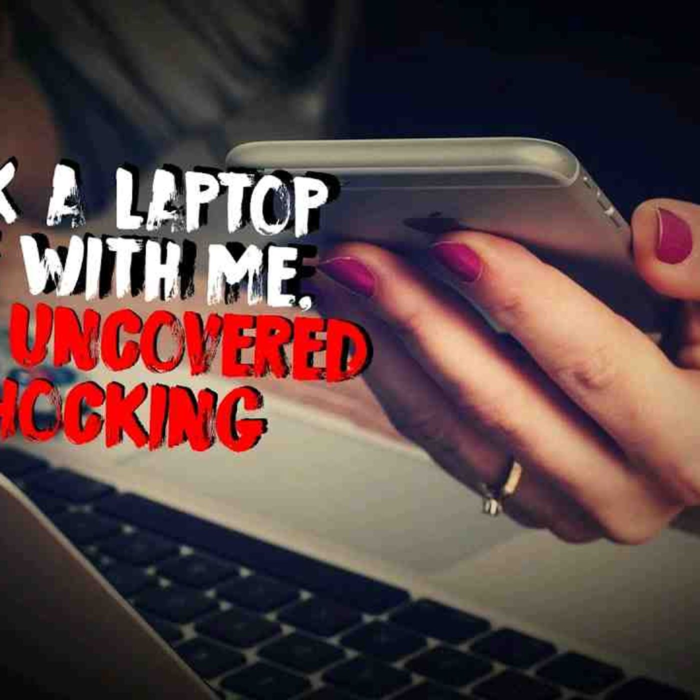 I Took a Laptop Home With Me_ What I Uncovered Is Shocking