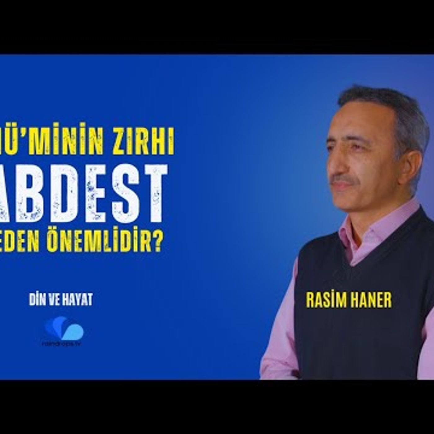 MÜ'MİNİN ZIRHI ABDEST NEDEN ÖNEMLİDİR - DİN VE HAYAT  RASİM HANER episode artwork