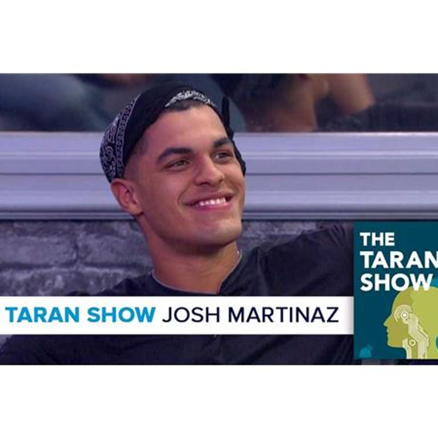 The Taran Show 21 | Josh Martinez