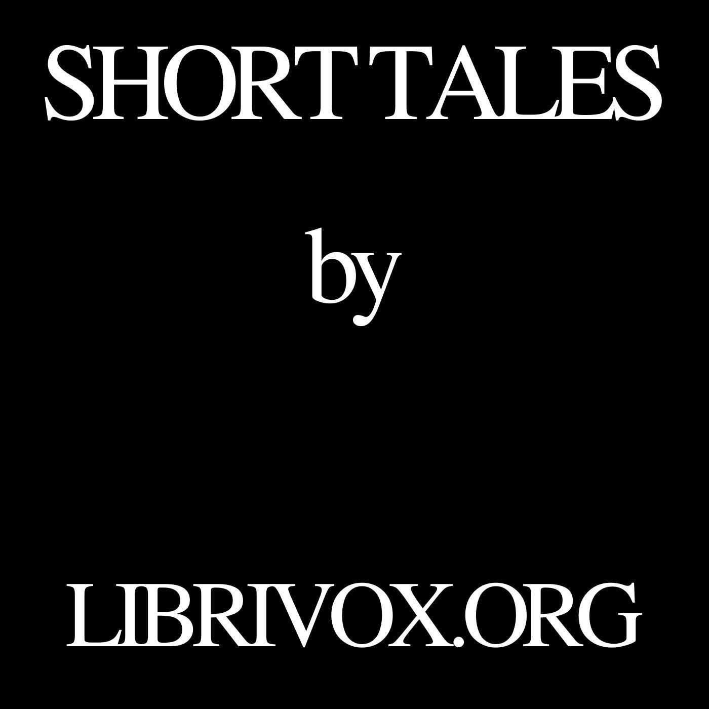 Short Tales by Librivox.org
