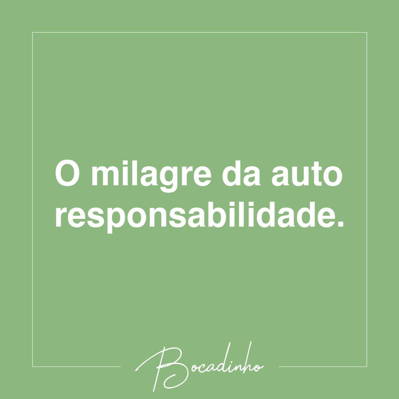O milagre da auto responsabilidade