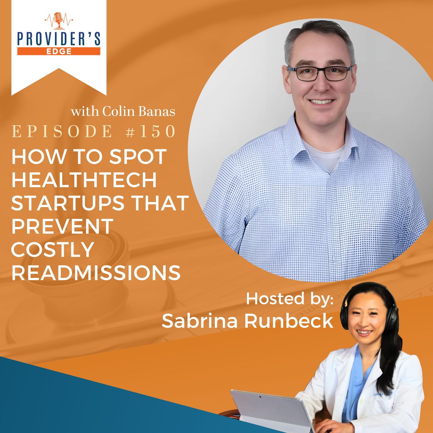 How to Spot HealthTech Startups That Prevent Costly Readmissions, Ep 150 with Dr. Colin Banas