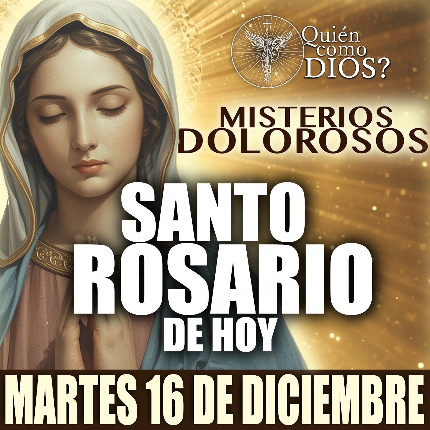 Santo Rosario de HOY | MARTES 16 DE DICIEMBRE 2025 | Misterios DOLOROSOS| ¿Quien Como Dios?