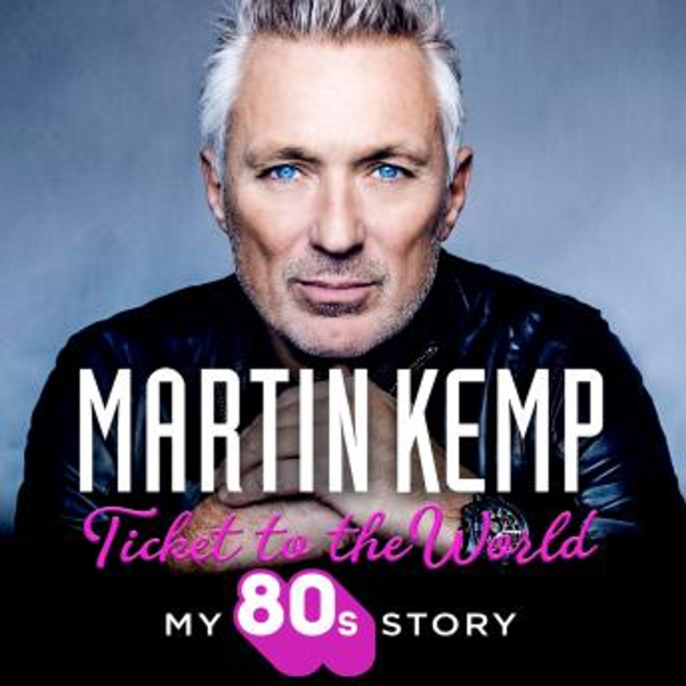 The Ticket to the World: My 80s Story by Martin Kemp episode artwork