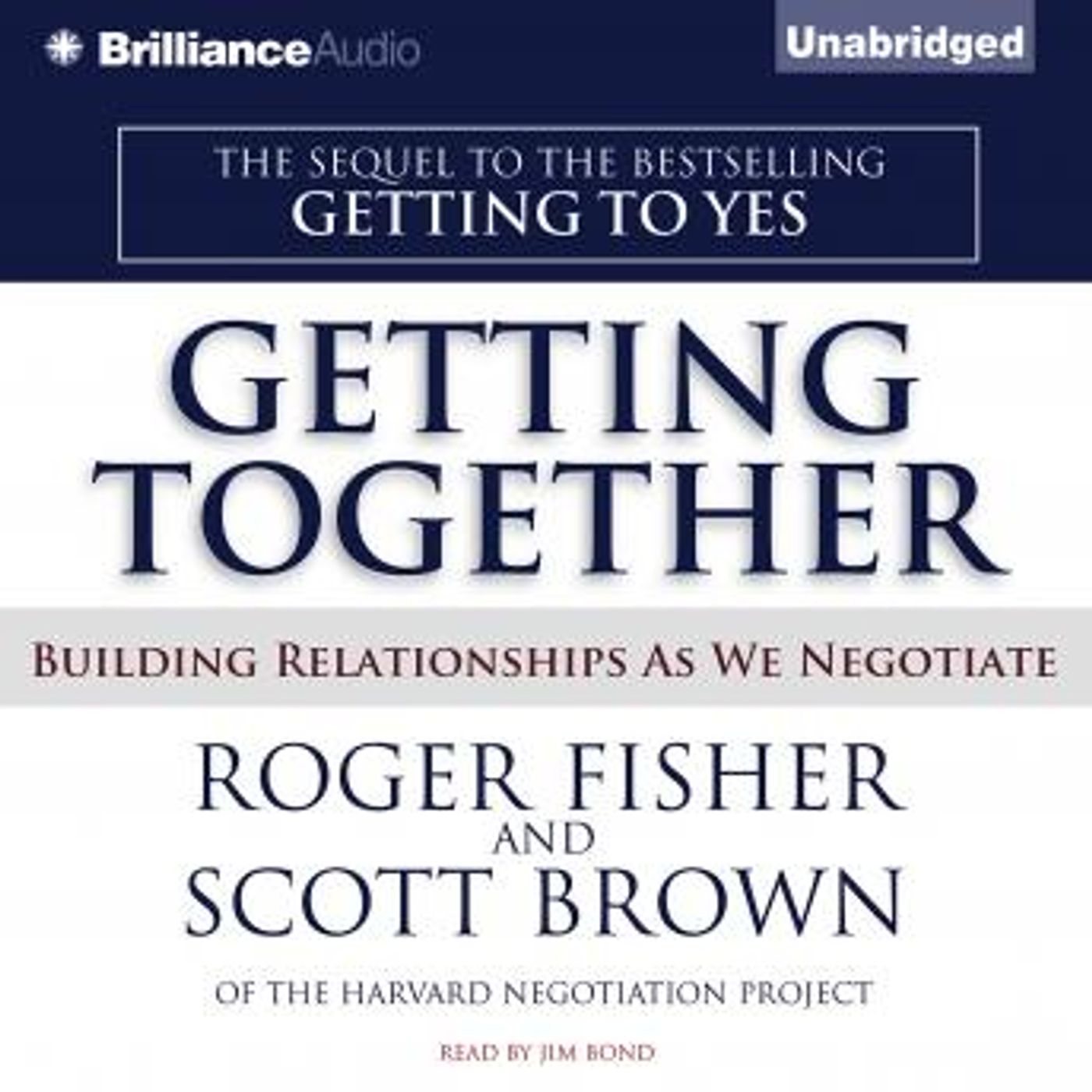 Getting Together: Building Relationships As We Negotiate by Scott Brown, Roger Fisher episode artwork