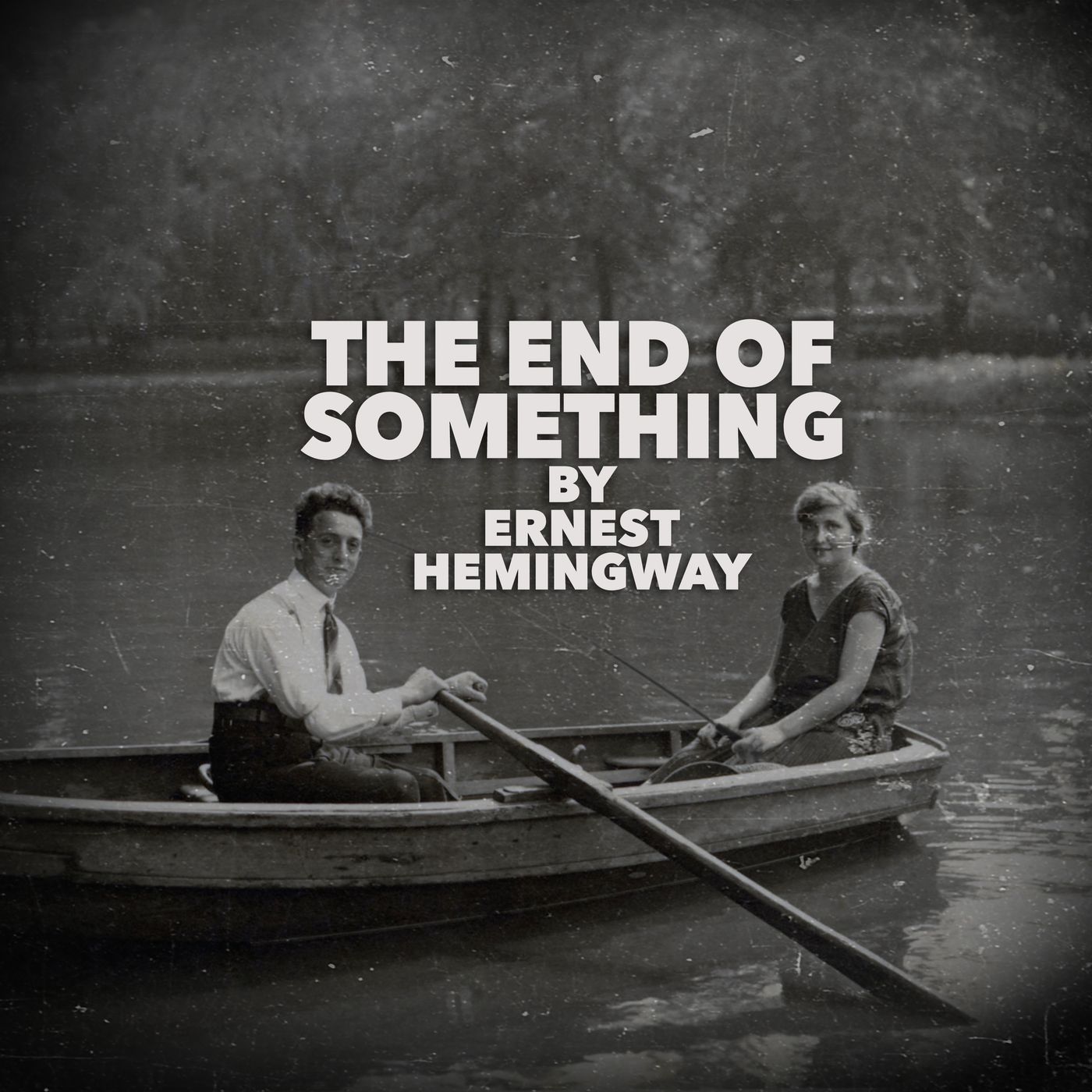 The End of Something by Ernest Hemingway