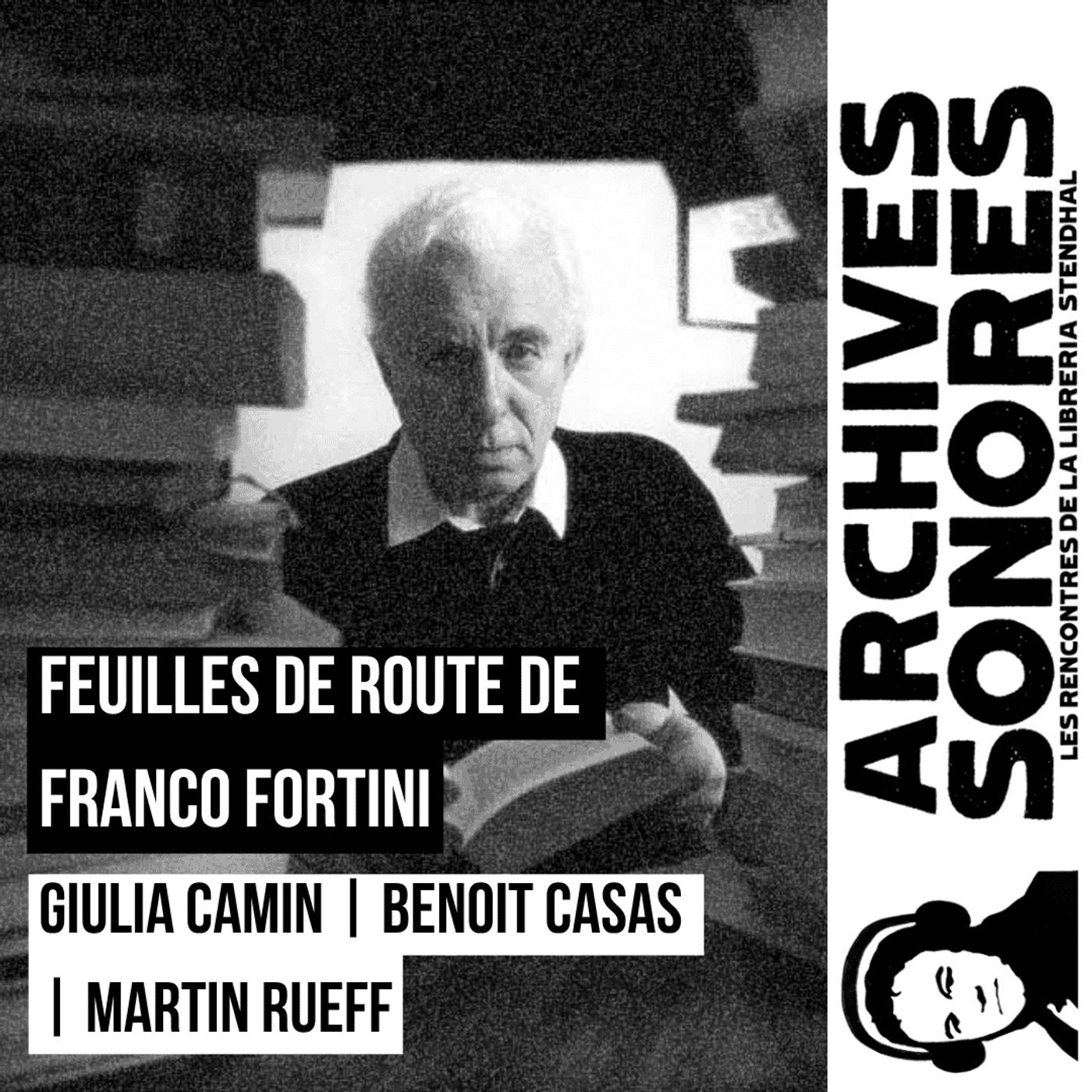 Giulia Camin, Benoit Casas et Martin Rueff - Autour de “Feuilles de route” de Franco Fortini episode artwork