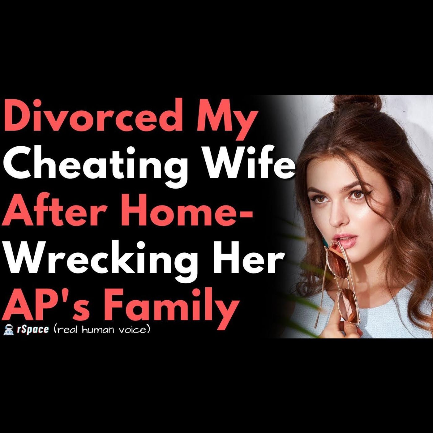 Divorced My Cheating Wife After Homewrecking Her Affair Partner's Family by Exposing The Infidelity episode artwork