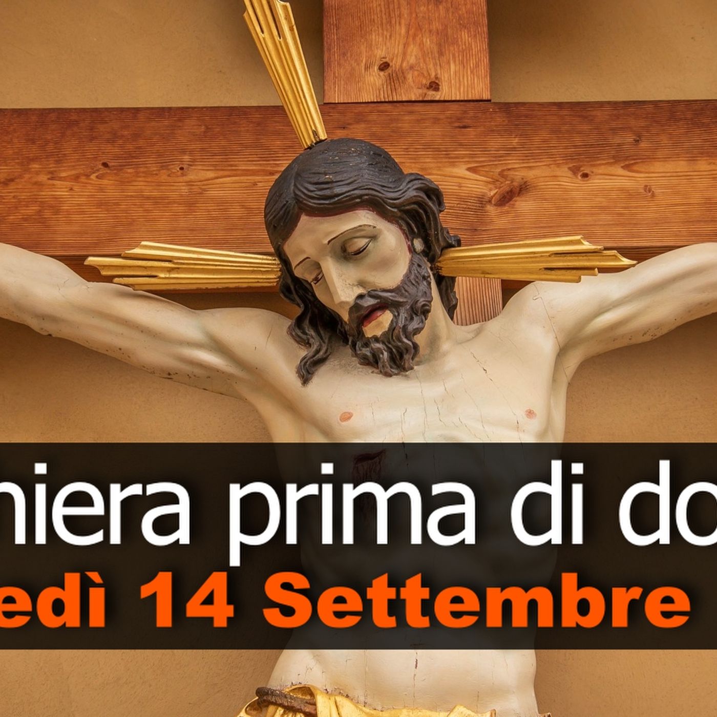 Preghiera prima di dormire LUNEDI 14 SETTEMBRE 2026 ❤️ Compieta dopo i Secondi Vespri - Festa Esaltazione della Santa Croce episode artwork