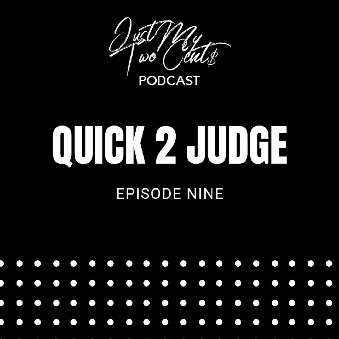 Episode 9 - Quick 2 Judge episode artwork