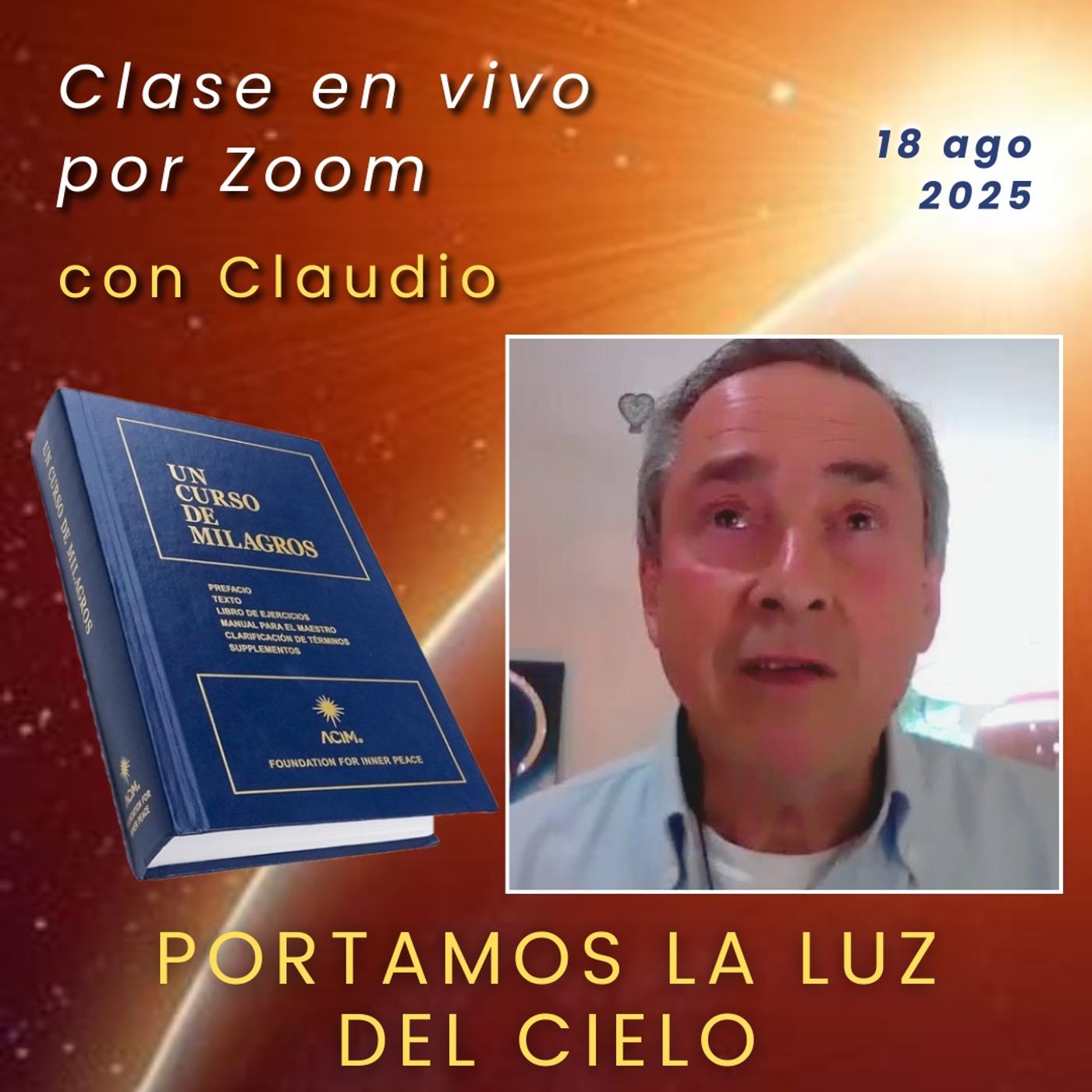 UN CURSO DE MILAGROS - Portamos la luz del Cielo - Claudio - 18 ago 2025