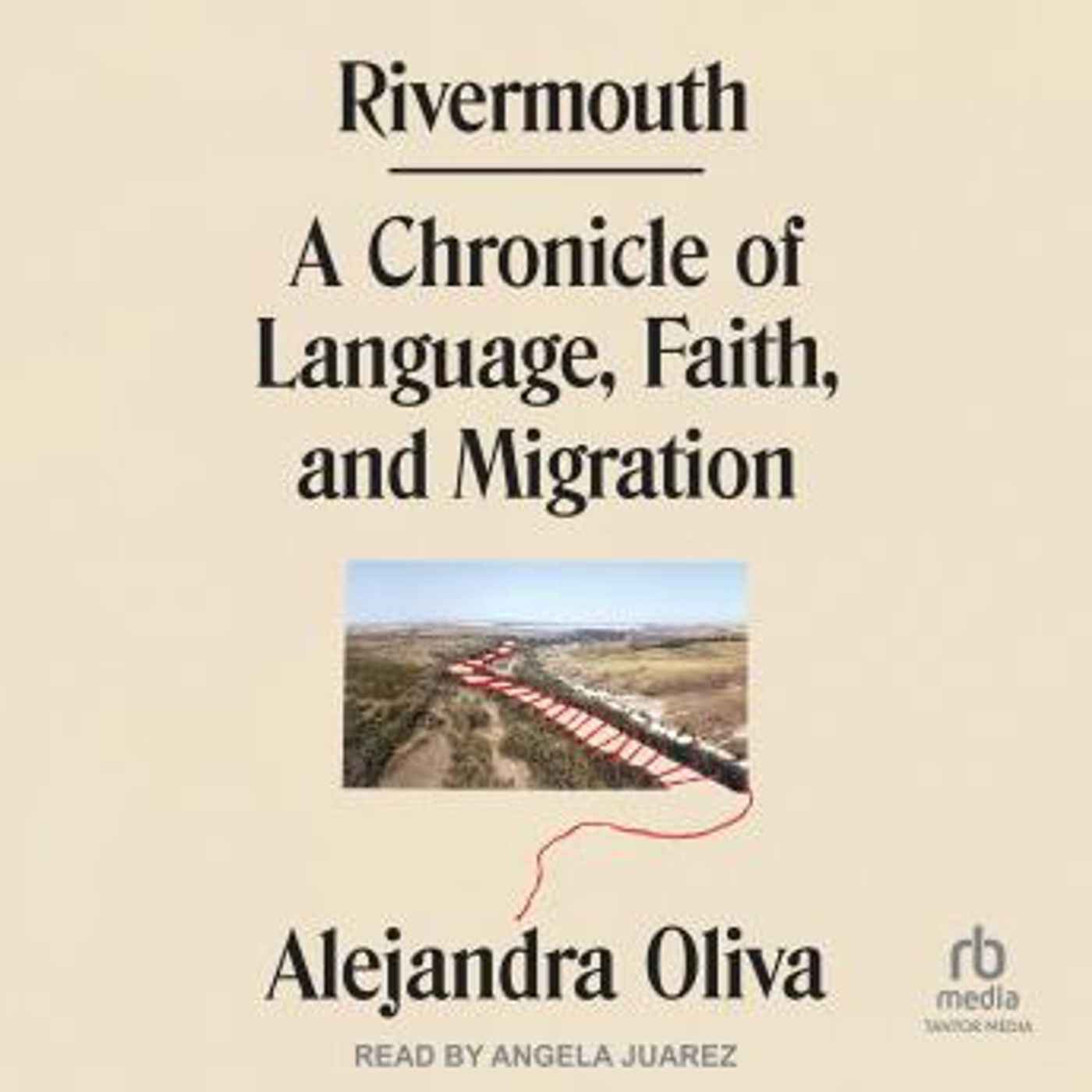 Rivermouth: A Chronicle of Language, Faith, and Migration by Alejandra Oliva episode artwork