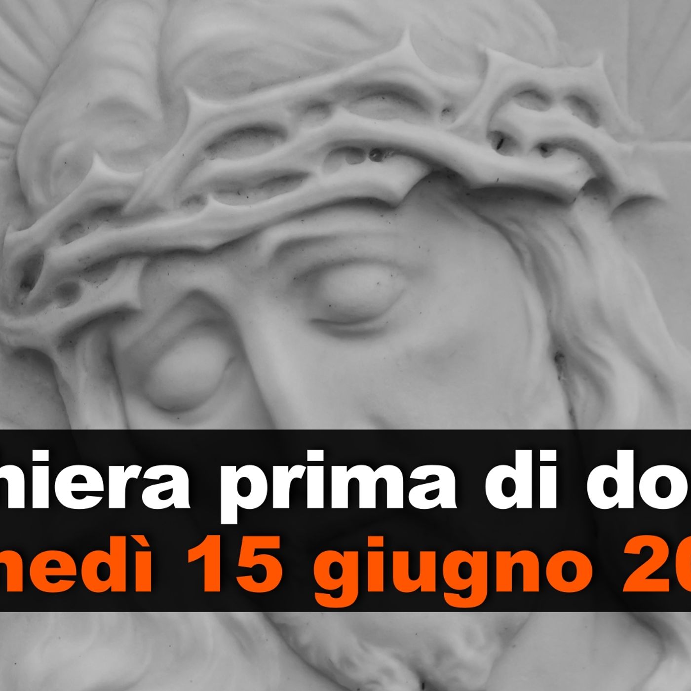 Preghiera prima di dormire LUNEDI 15 GIUGNO 2026 ❤️ Compieta - Lunedì XI Settimana T.O. episode artwork