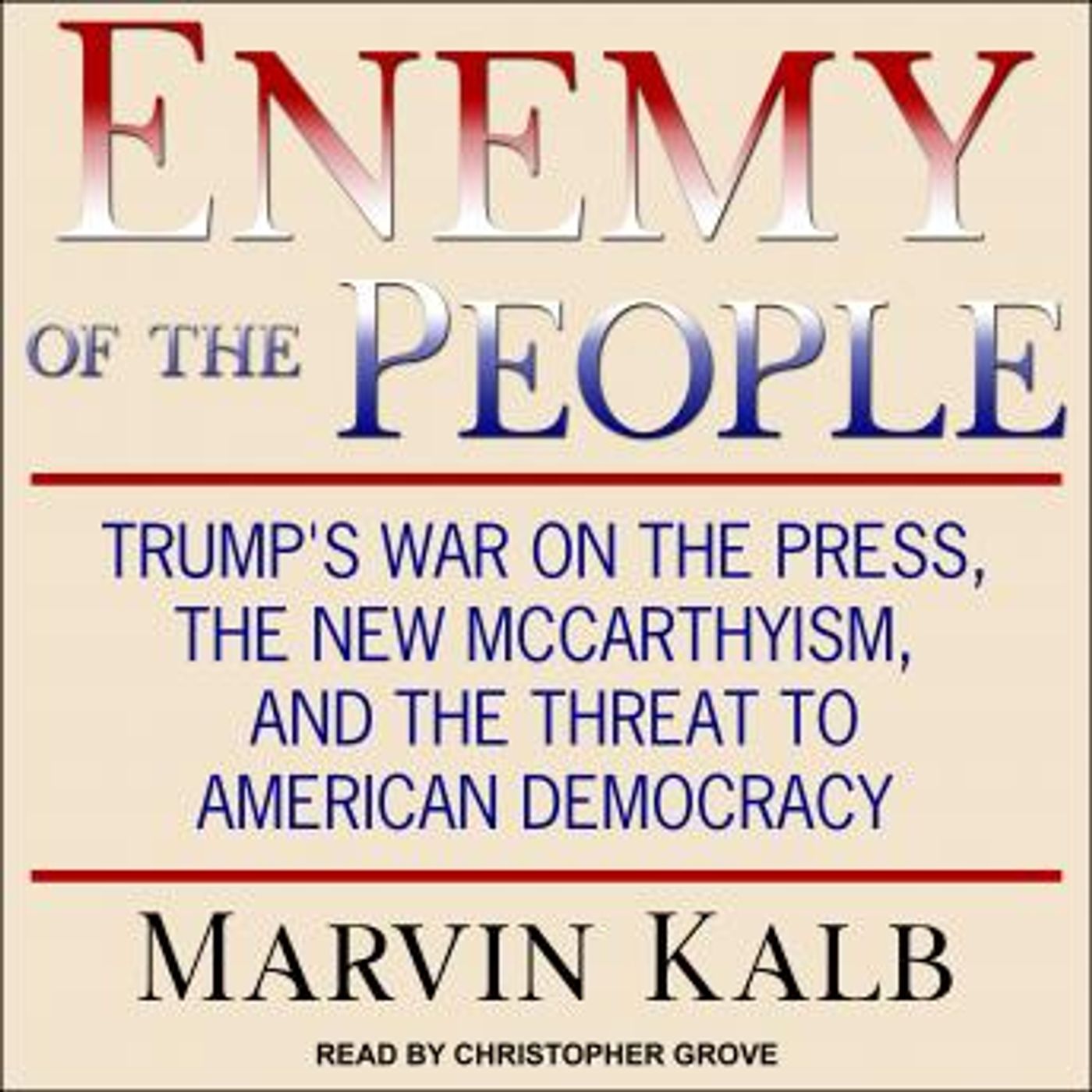 Enemy of the People: Trump's War on the Press, the New McCarthyism, and the Threat to American Democracy by Marvin Kalb episode artwork