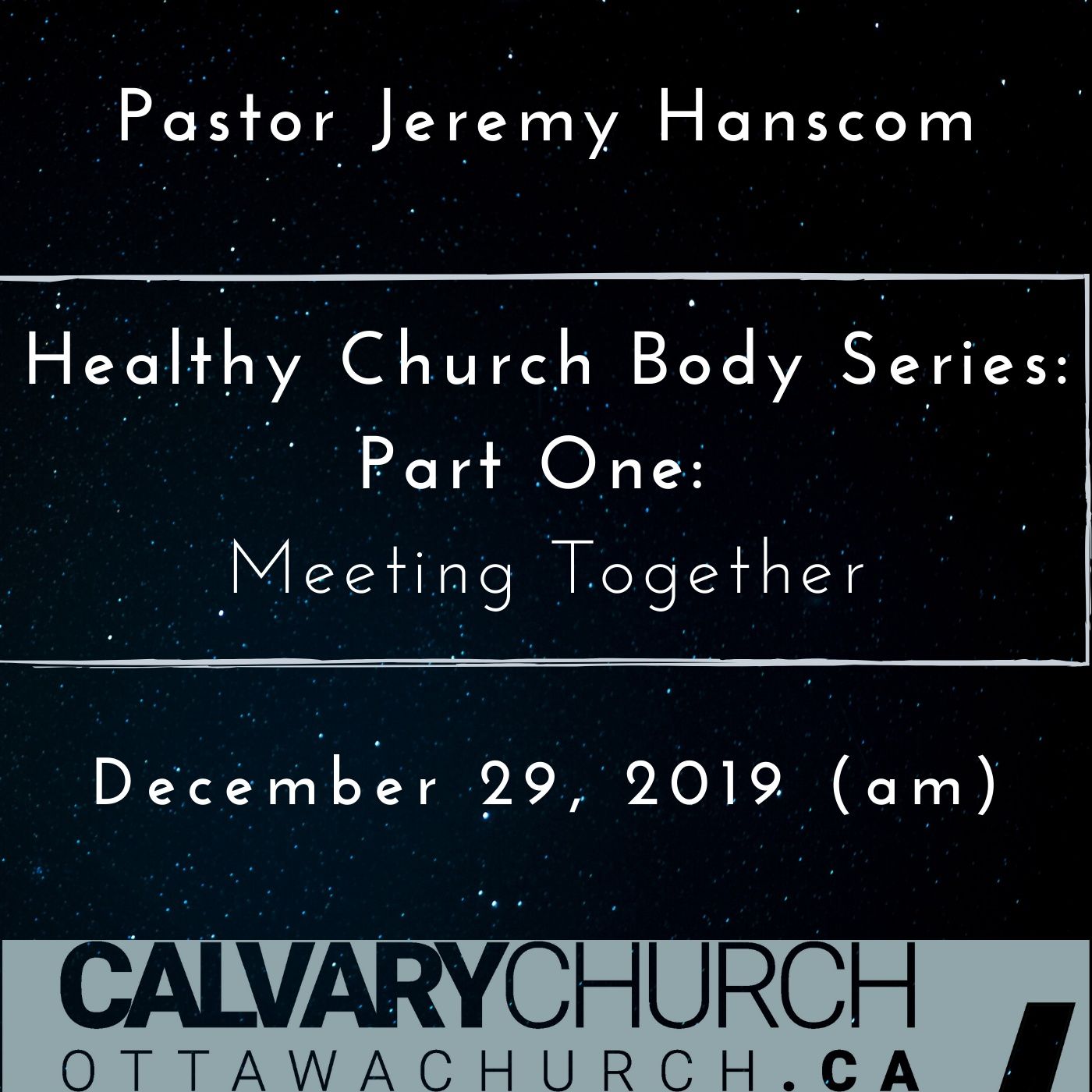Pastor Jeremy Hanscom: A Healthy Church Body Part 1: Meeting Together. December 29, 2019 (am)