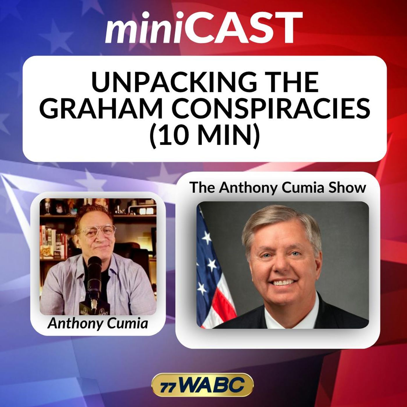 Anthony Cumia: Unpacking the Graham Conspiracies (10 min)
