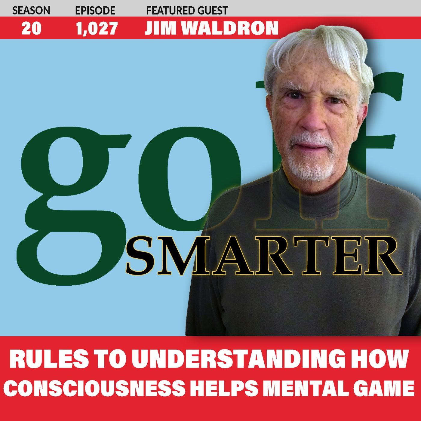Rules to Understanding How Consciousness Works for a Better Mental Game with Jim Waldron
