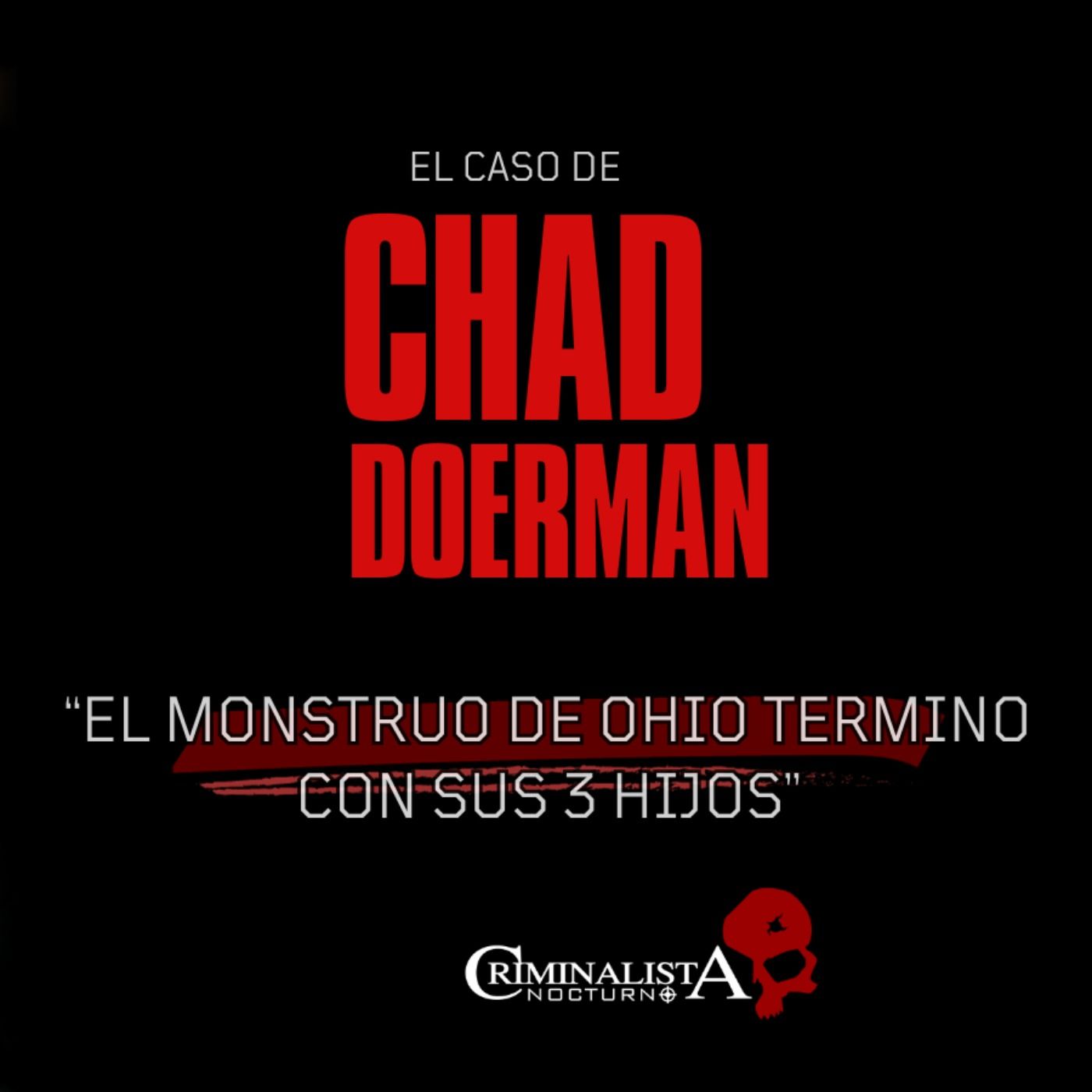 El caso de Chad Doerman "El monstruo de Ohio" | Criminalista Nocturno