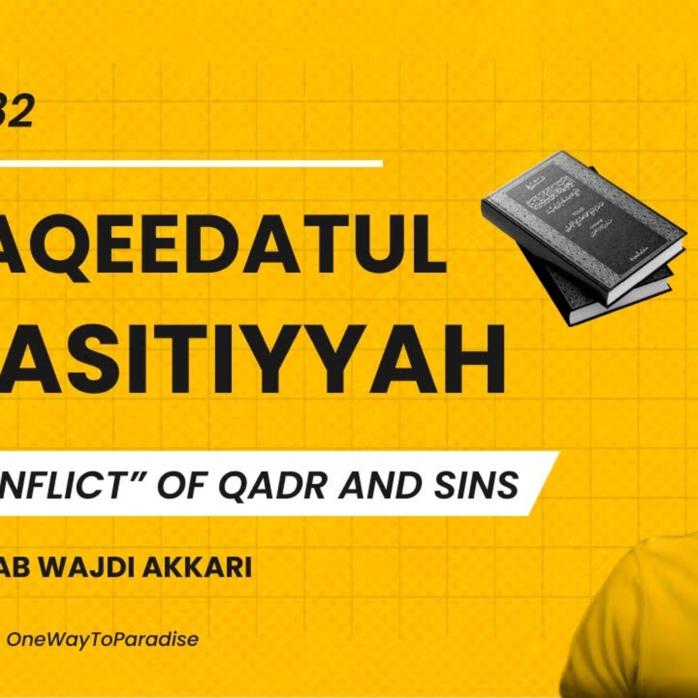 Al-Aqeedatul-Waasitiyyah | 82 The "Conflict" of Qadr and Sins | Abu Mussab Wajdi Akkari episode artwork