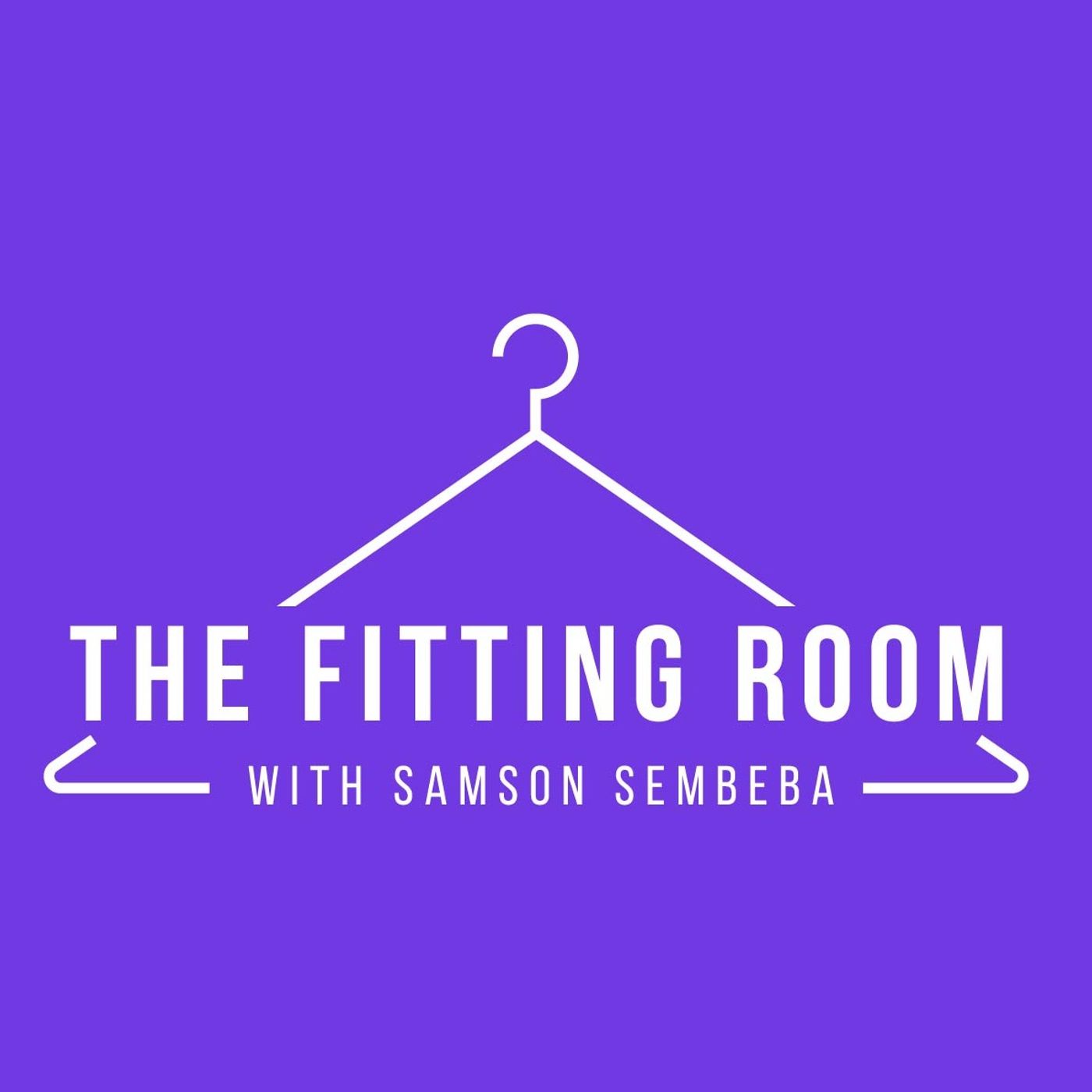The Fitting Room with Samson Sembeba