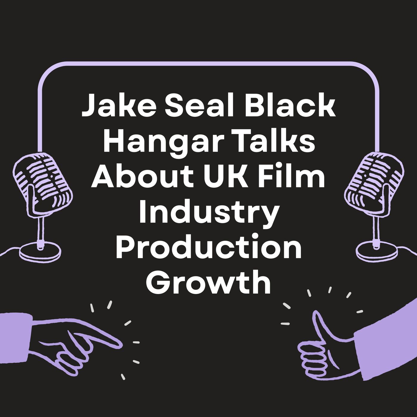 Jake Seal Black Hangar Talks About UK Film Industry Production Growth episode artwork