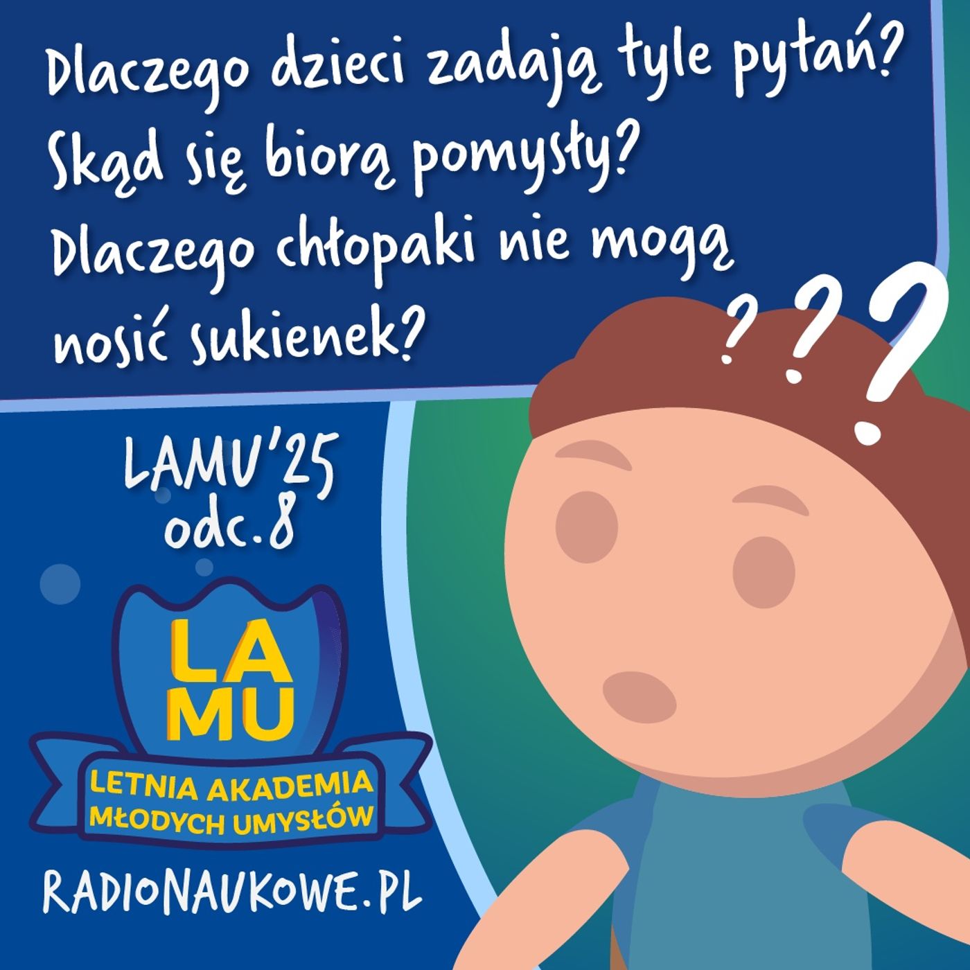 LAMU'25 #08 Dlaczego dzieci zadają tyle pytań? Skąd się biorą pomysły? Dlaczego nie jesteśmy tacy sami?