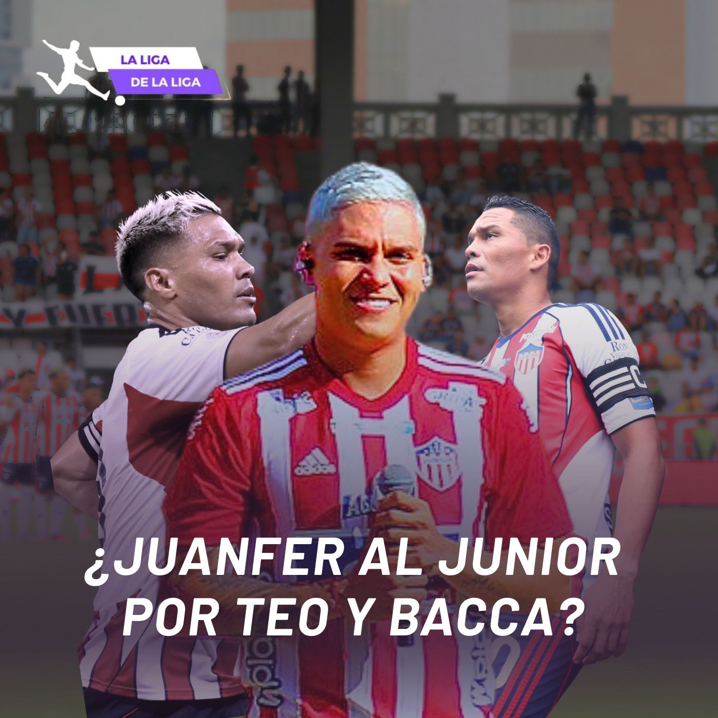 ¿JUANFER AL JUNIOR POR TEO Y BACCA?