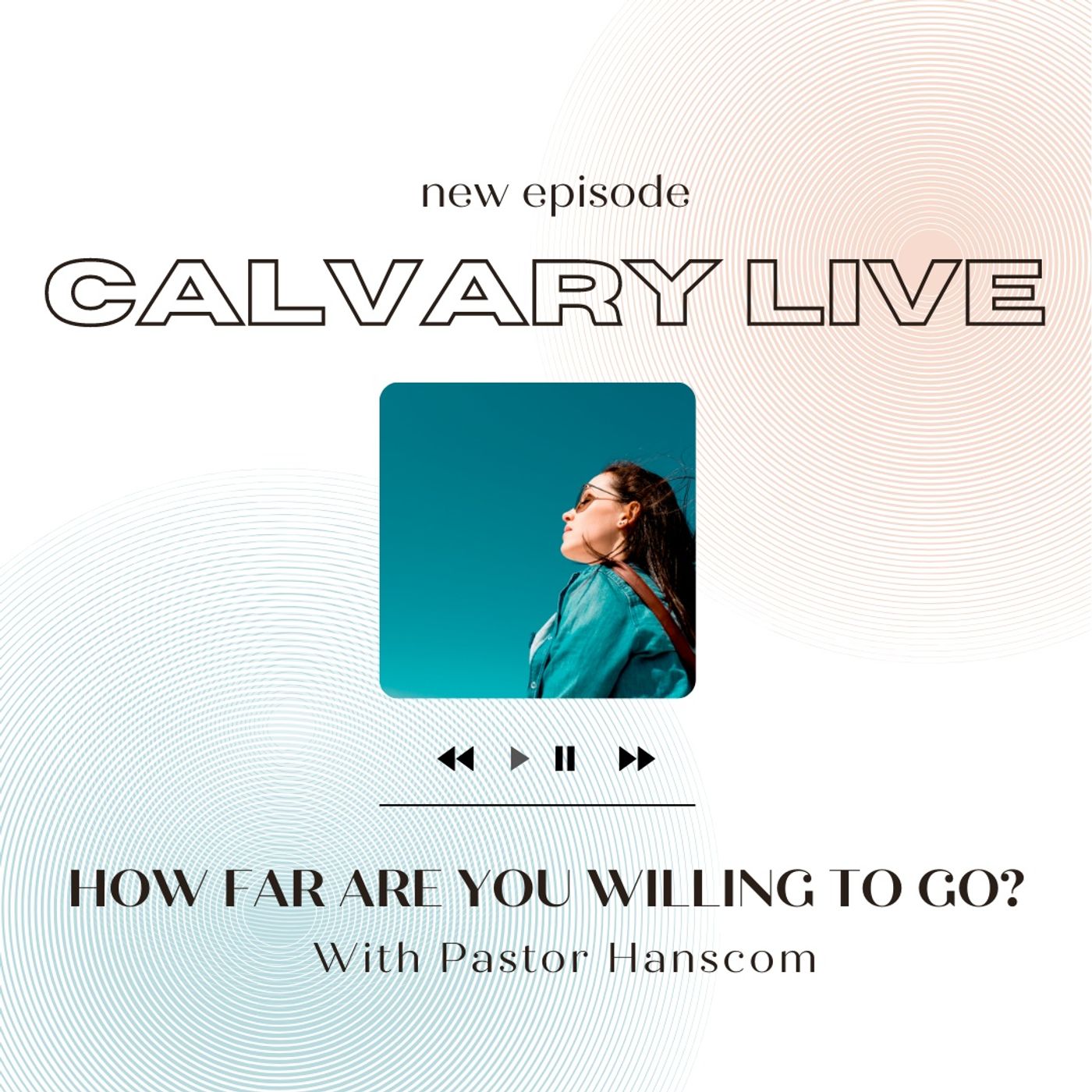Pastor Hanscom: How Far Are You Willing To Go? Wed May 19, 2021.