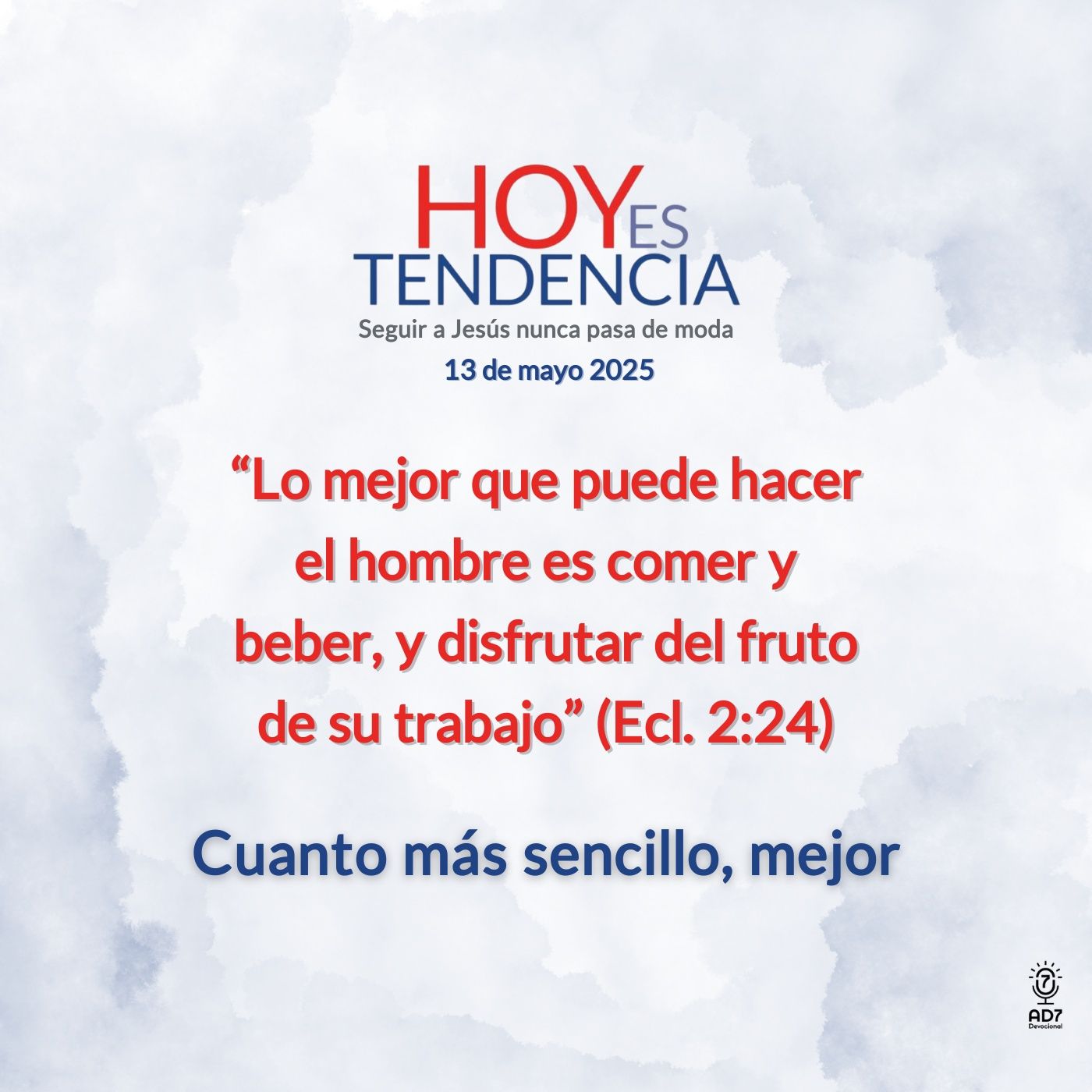 Cuanto más sencillo, mejor ~ Devocional de Jóvenes ~ 13 de mayo 2025