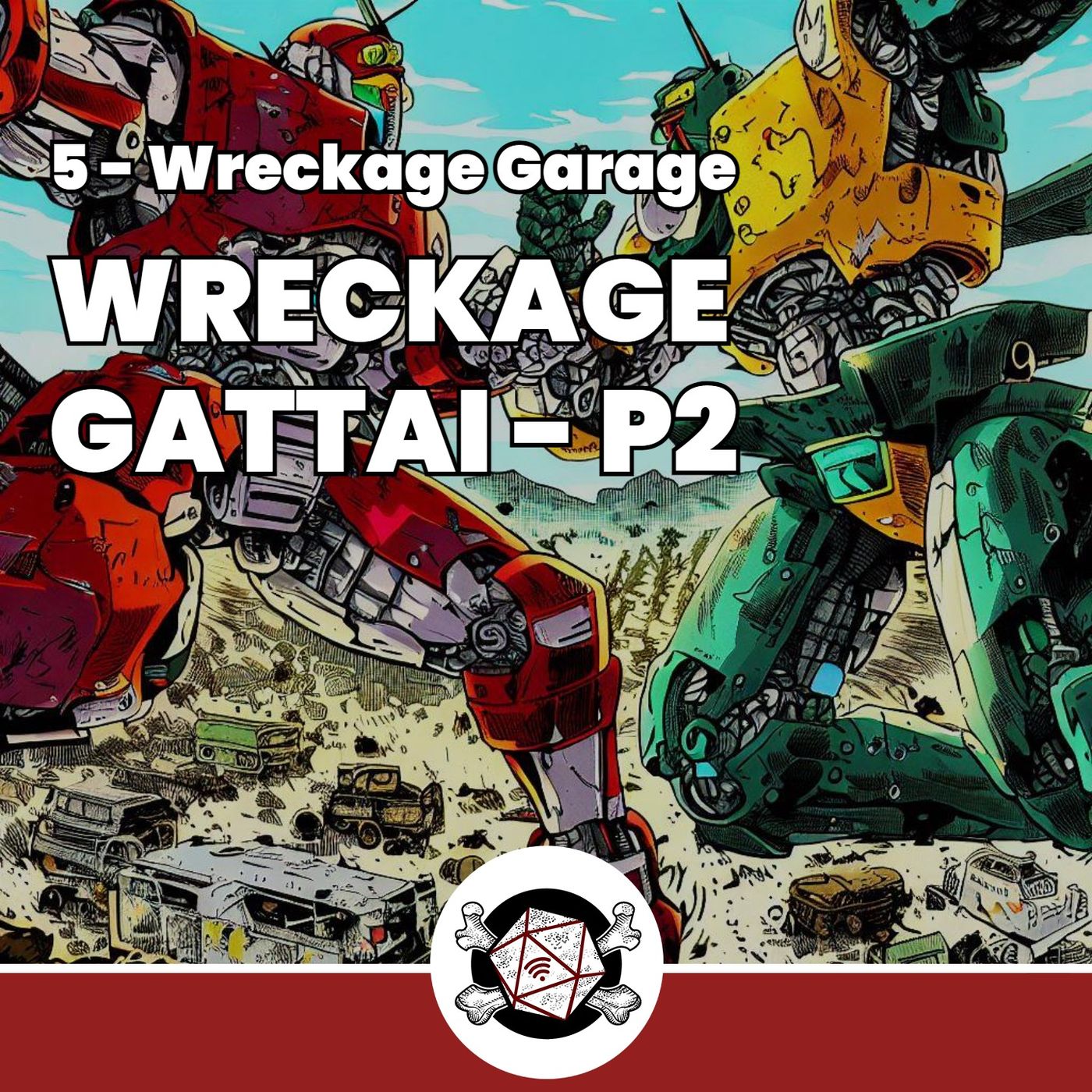 Wreckage Gattai - P2 -Wreckage Garage 05 (Gattai) episode artwork