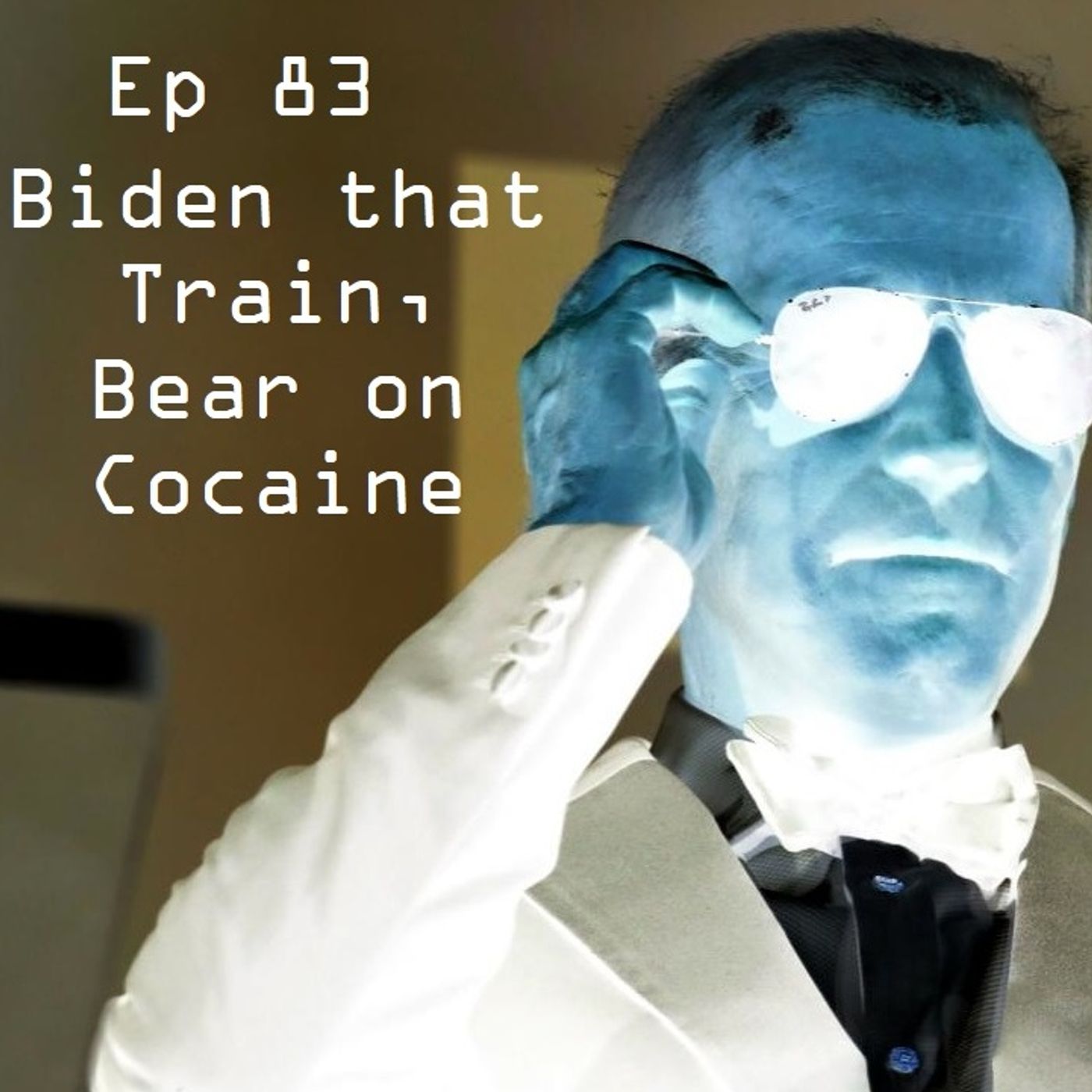 Ep 83 - Biden that Train, Bear on Cocaine episode artwork