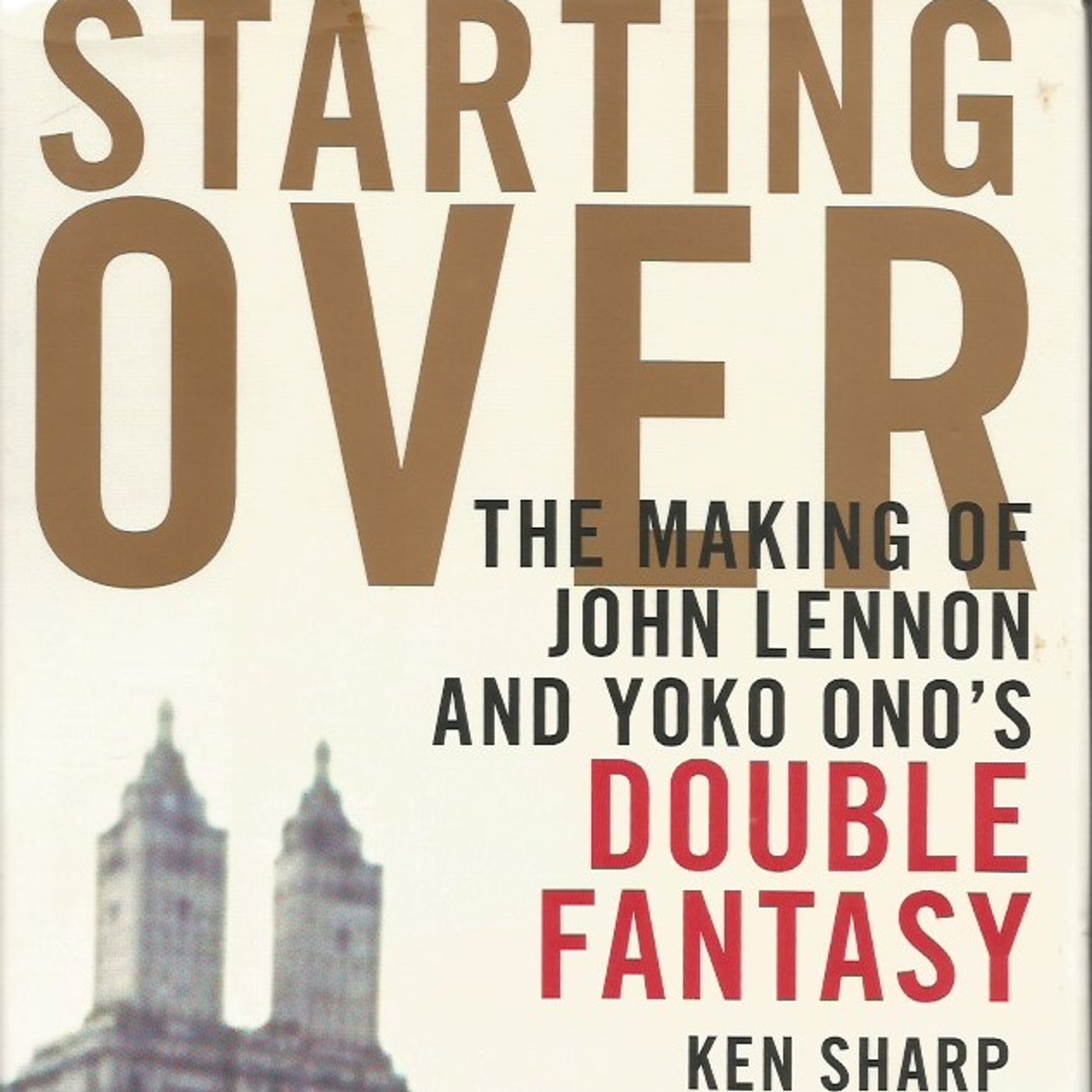 46 - Ken Sharp - Starting Over - The Making of John Lennon's Double Fantasy episode artwork