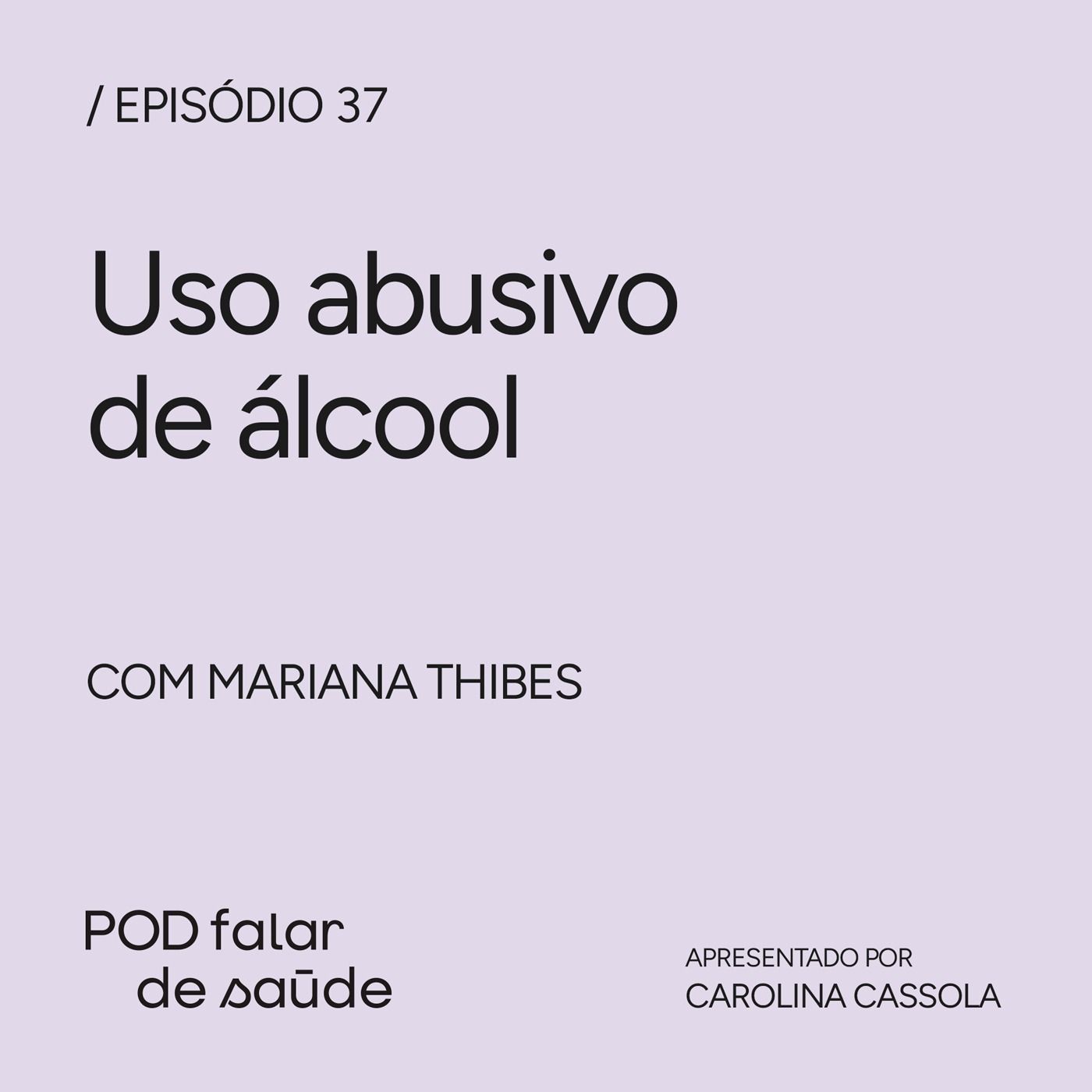 #037 Uso abusivo de álcool: impactos sociais e na saúde pública episode artwork