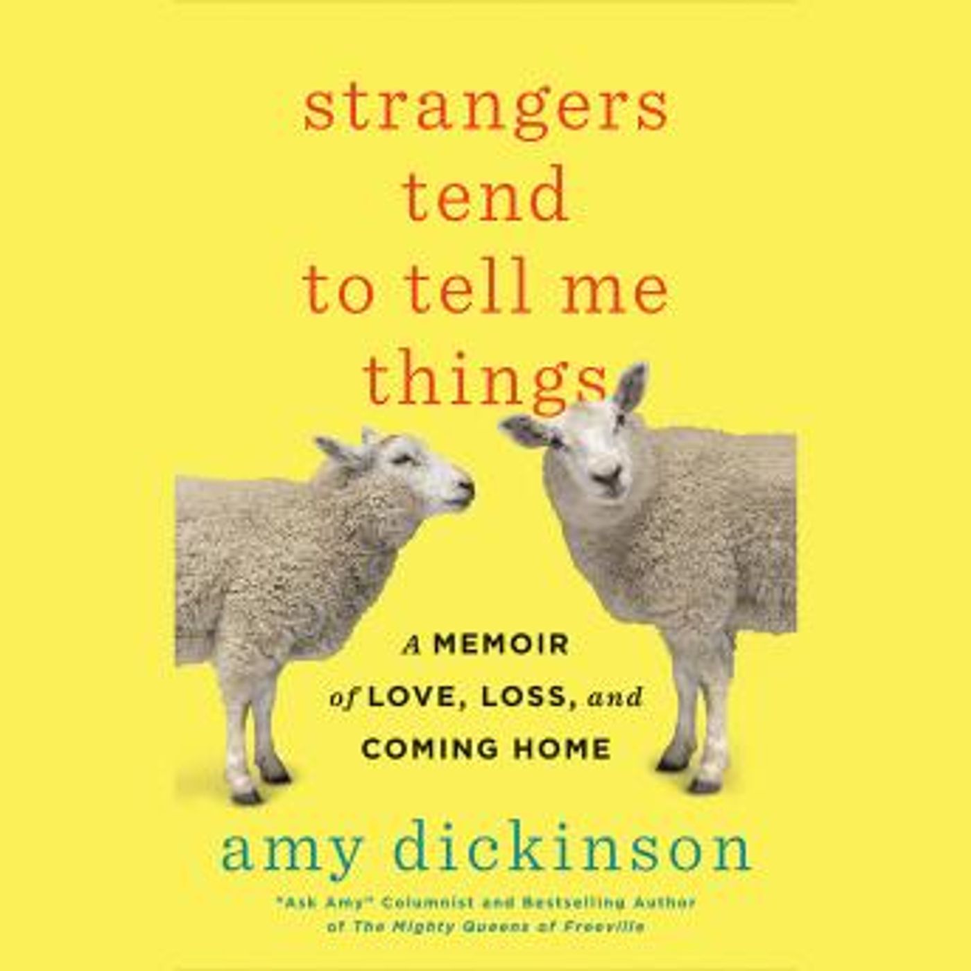 Strangers Tend to Tell Me Things: A Memoir of Love, Loss, and Coming Home by Amy Dickinson episode artwork