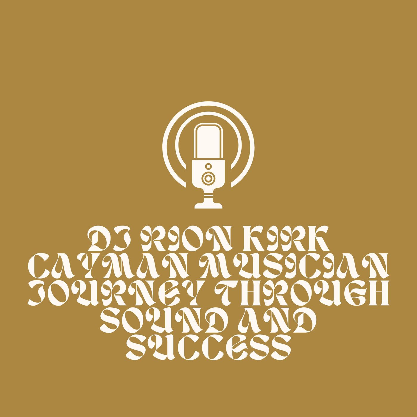 Dj Rion Kirk cayman Musician Journey Through Sound and Success episode artwork