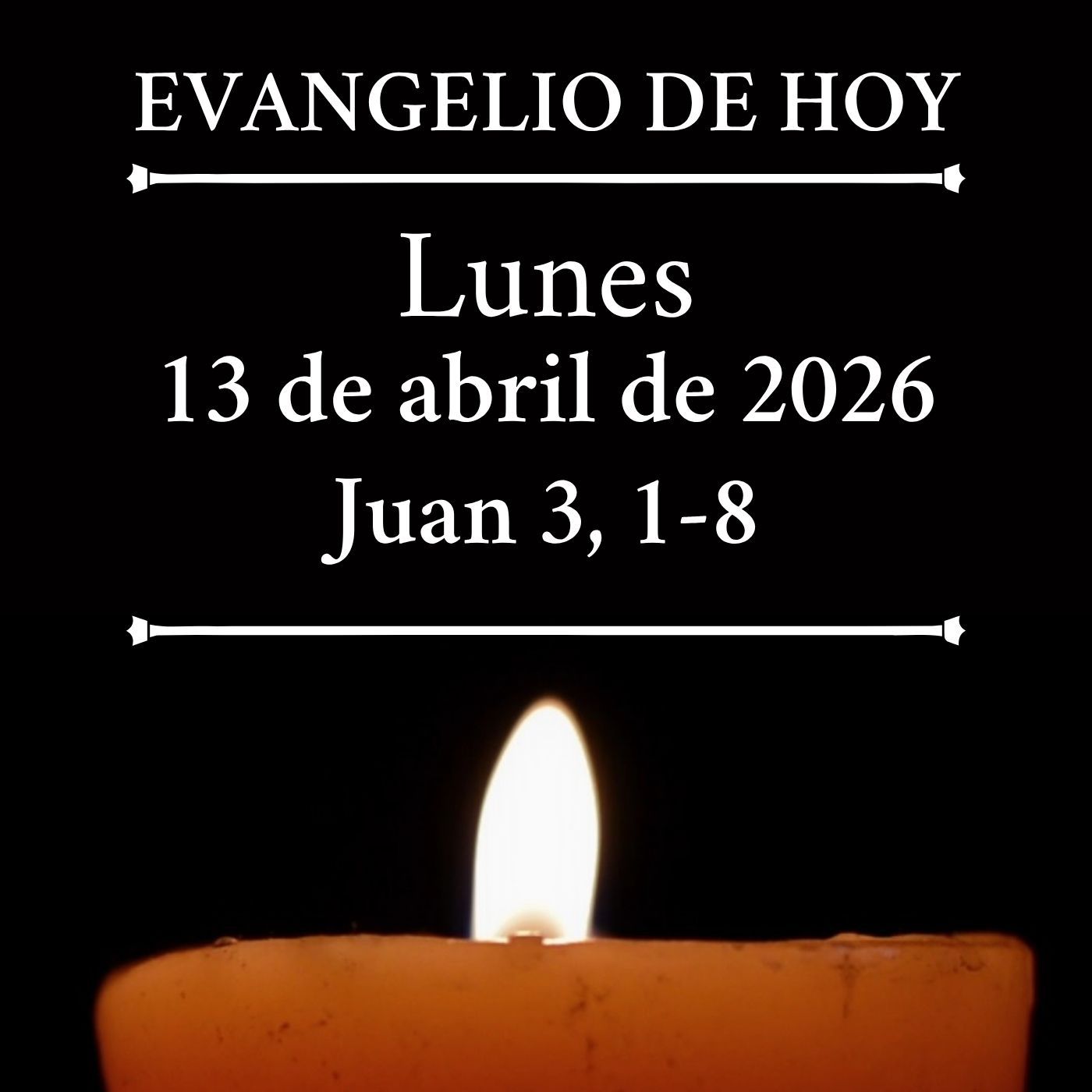 Evangelio del lunes 13 de abril de 2026 - «El que no nazca de nuevo no puede ver el reino de Dios»