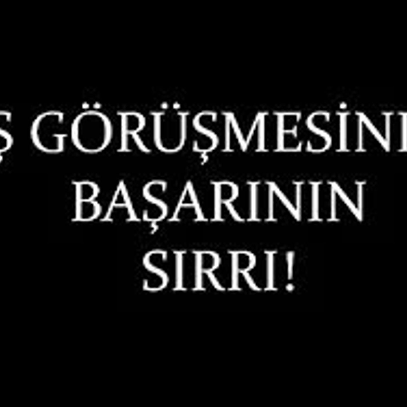 İşe Girmeyen Kalmasın! İş Görüşmesi, Mülakat Teknikleri! episode artwork