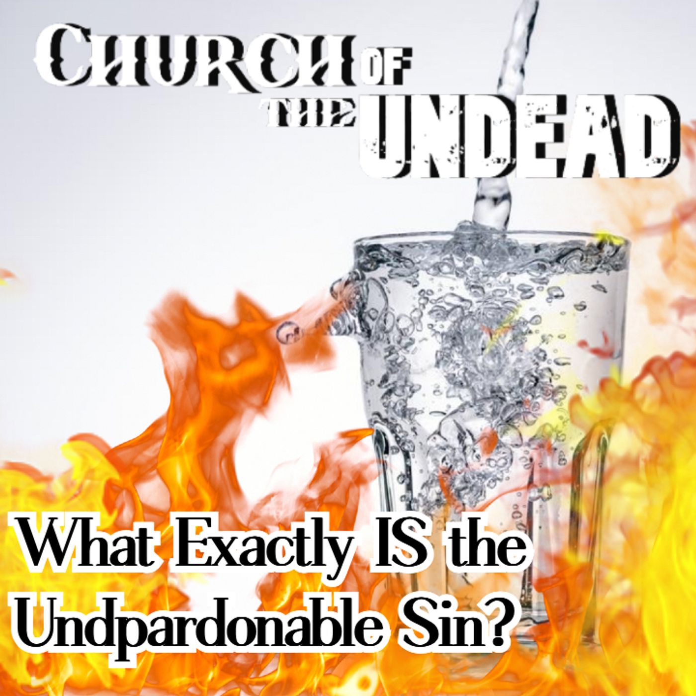 “WHAT EXACTLY IS THE UNPARDONABLE SIN?” #ChurchOfTheUndead