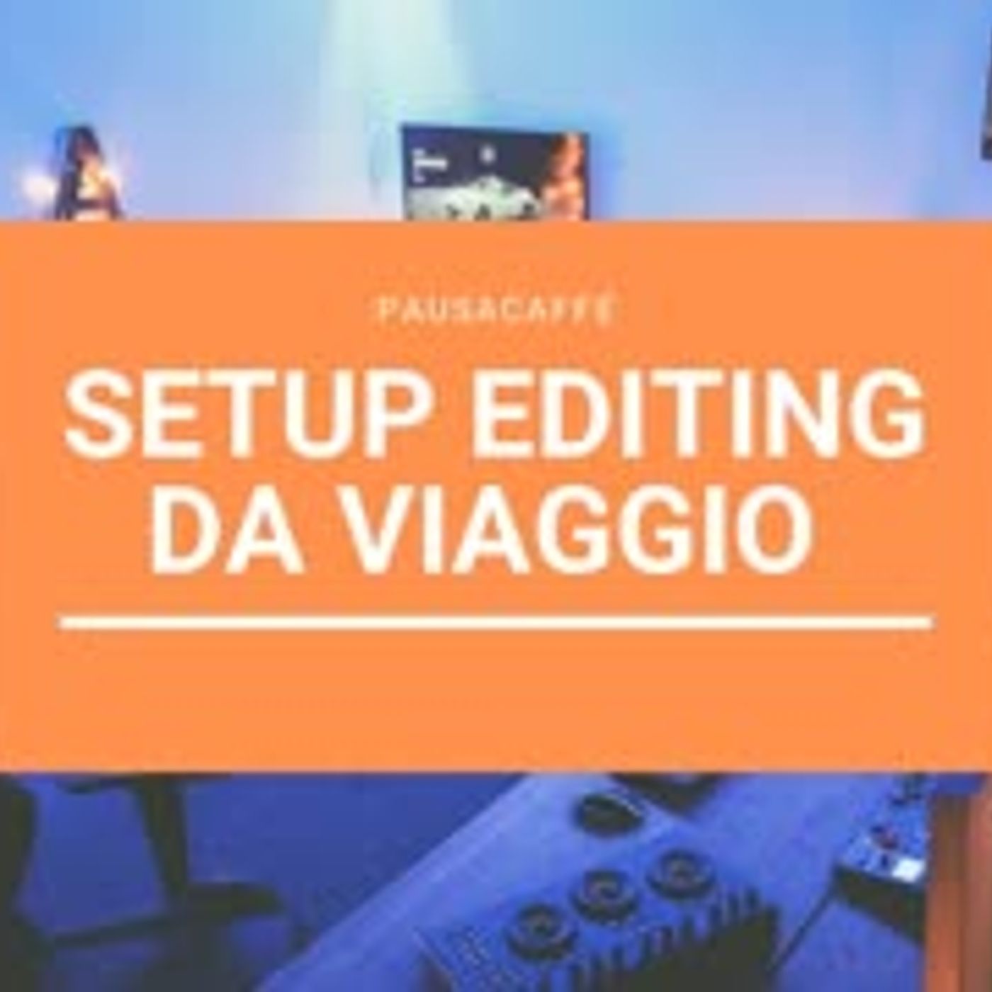 Setup Editing da Viaggio   Mac episode artwork